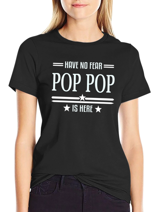 Have No Fear Pop Pop Is Here T-Shirt