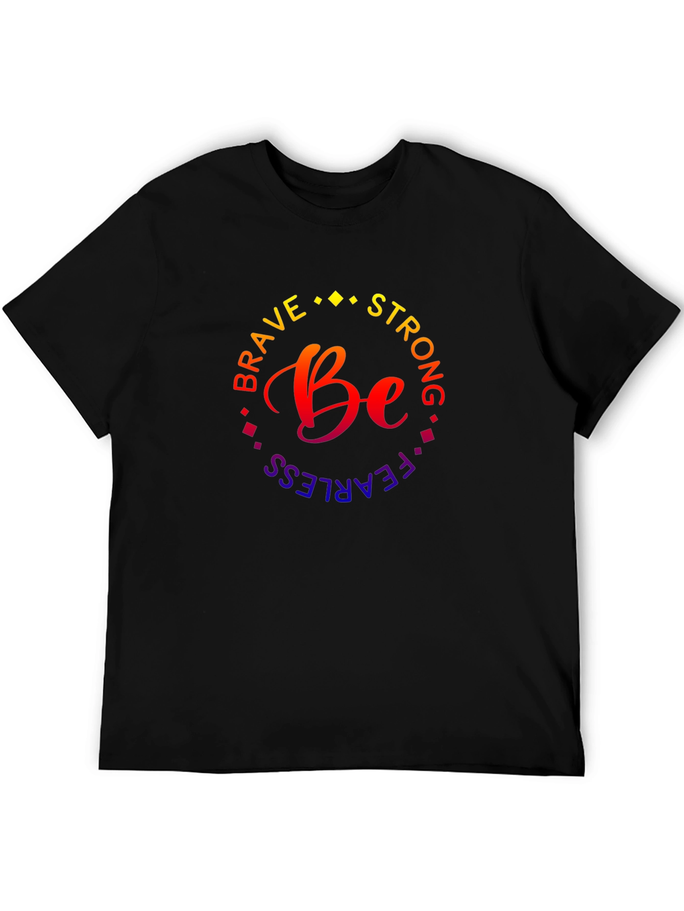 Be Brave Strong Fearless T-Shirt