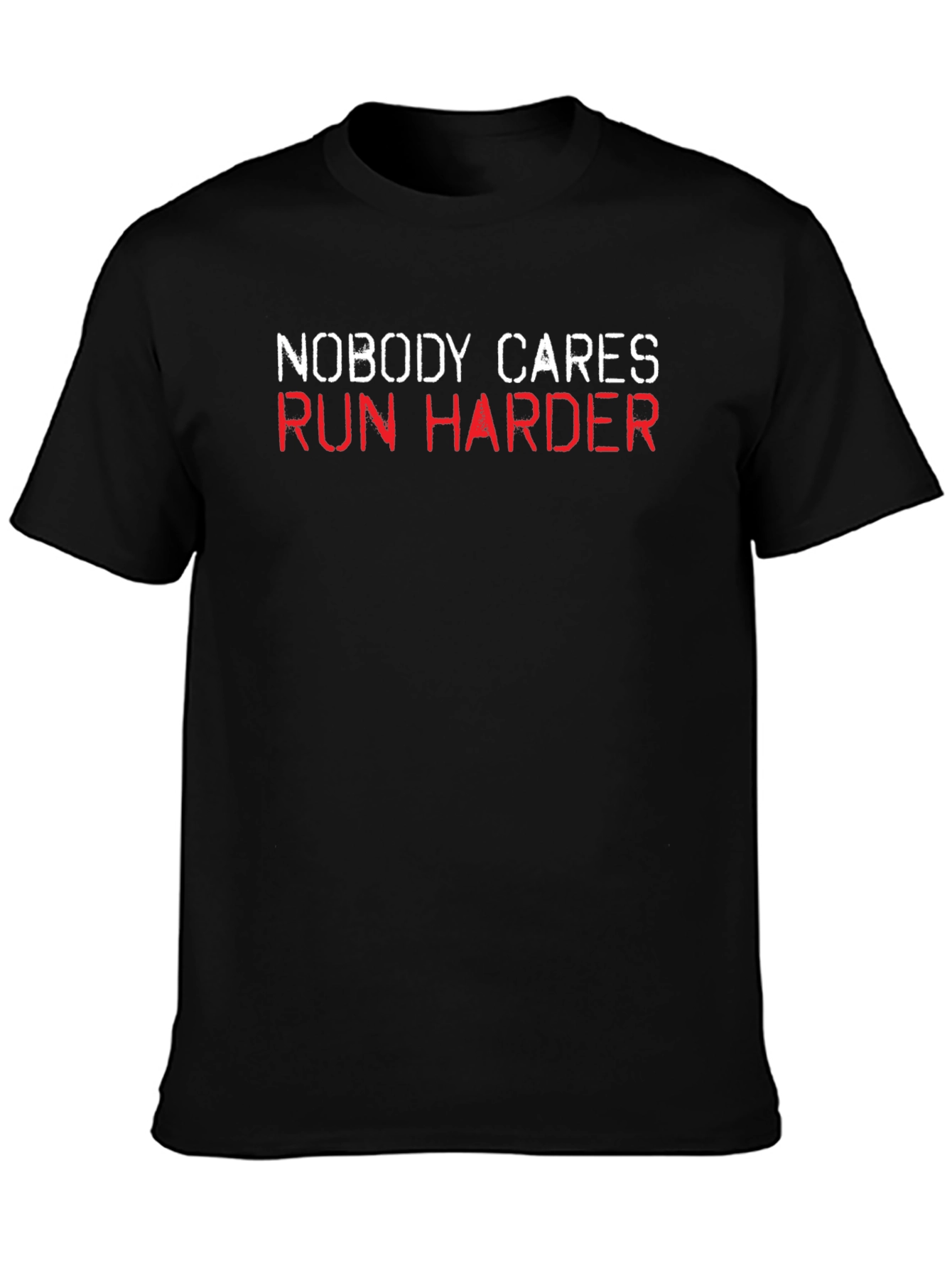 Nobody Cares Run Harder Black T-Shirt