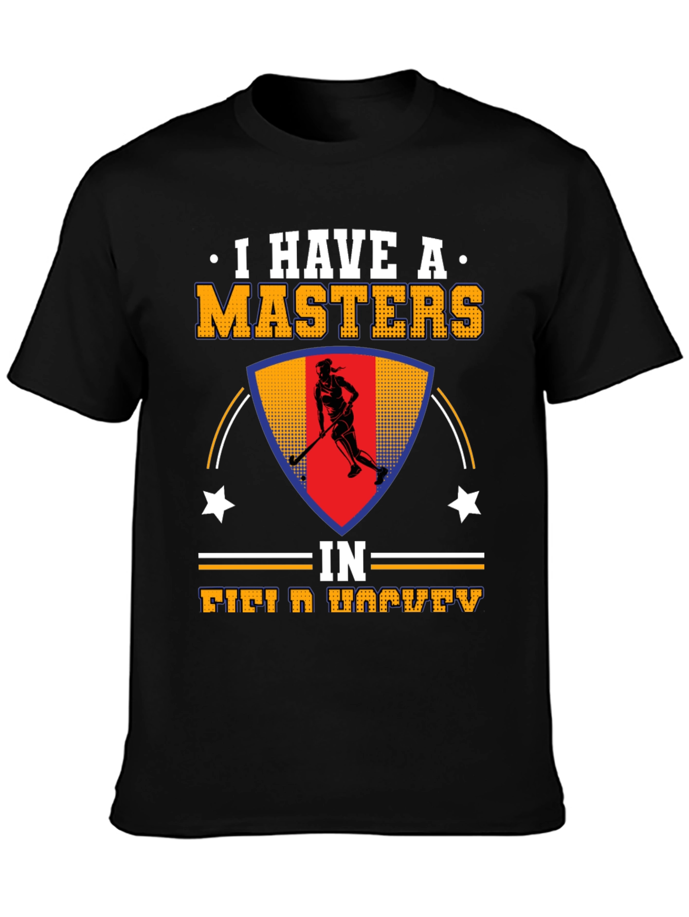 I Have A Masters In Field Hockey T-Shirt