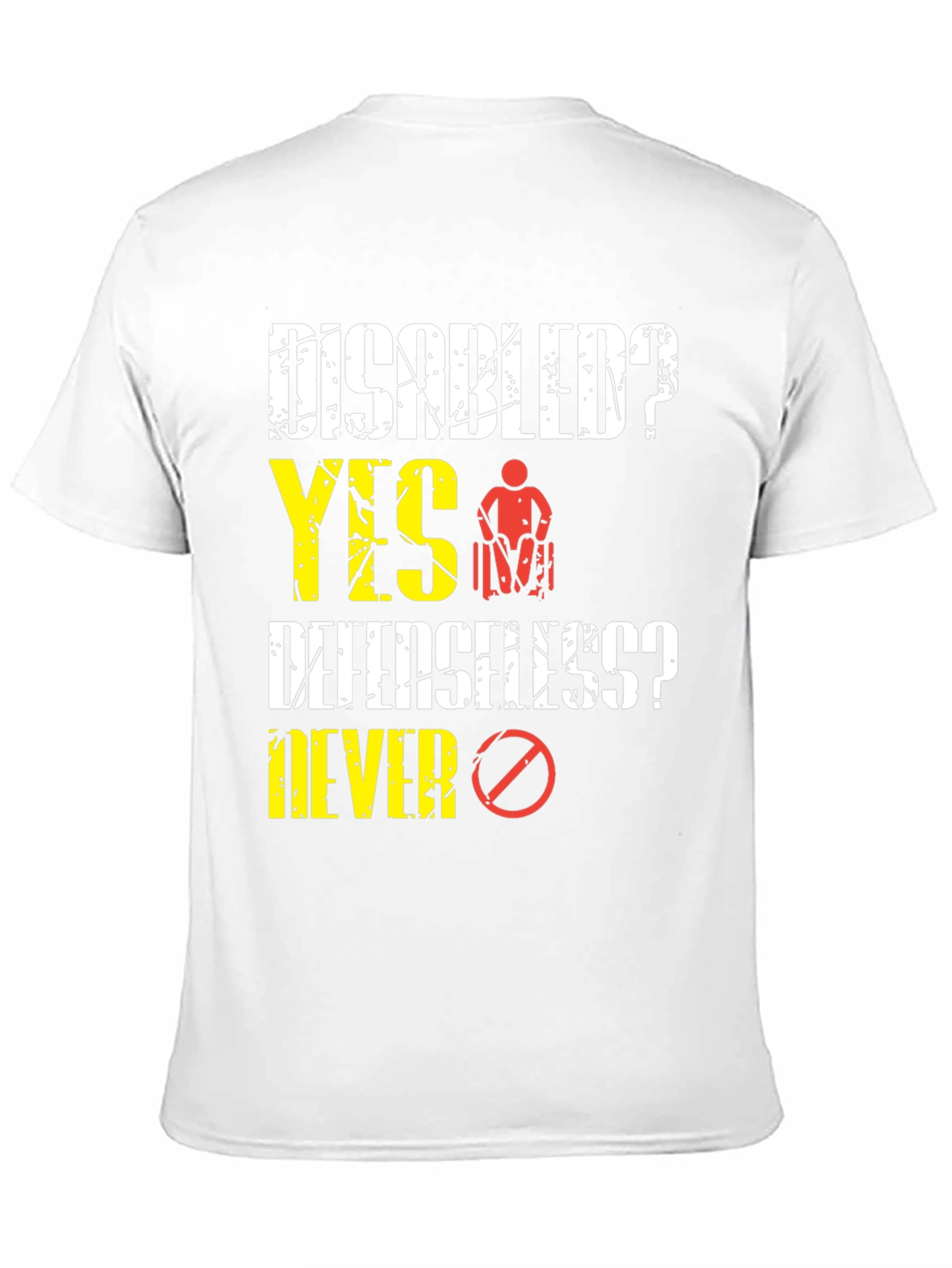 Disabled? Yes! T-Shirt: Defenseless? Never!