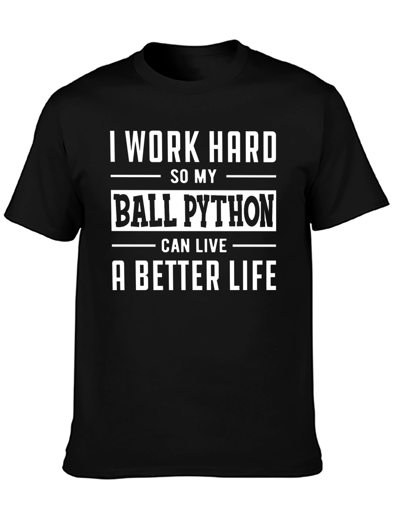 I Work Hard Ball Python T-Shirt