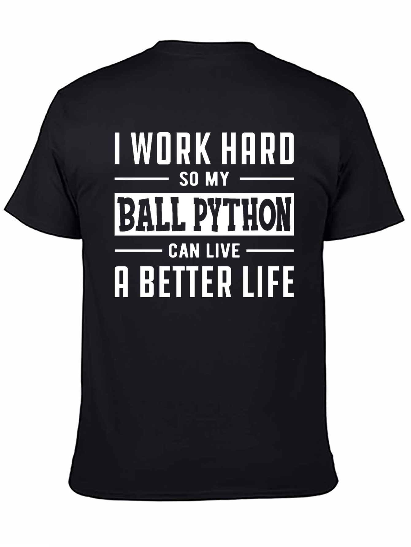 I Work Hard Ball Python T-Shirt