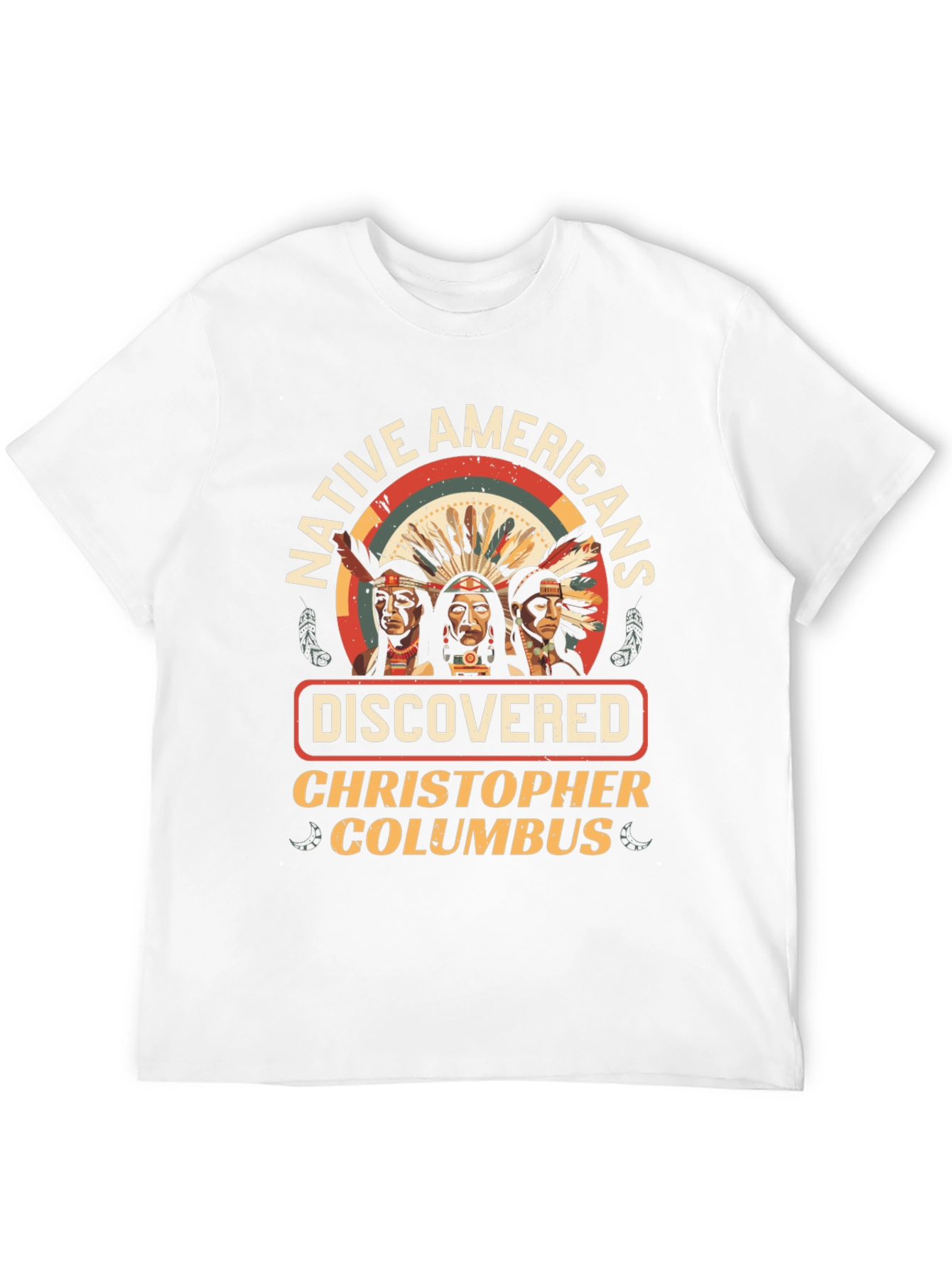 Native Americans Discovered Columbus T-Shirt