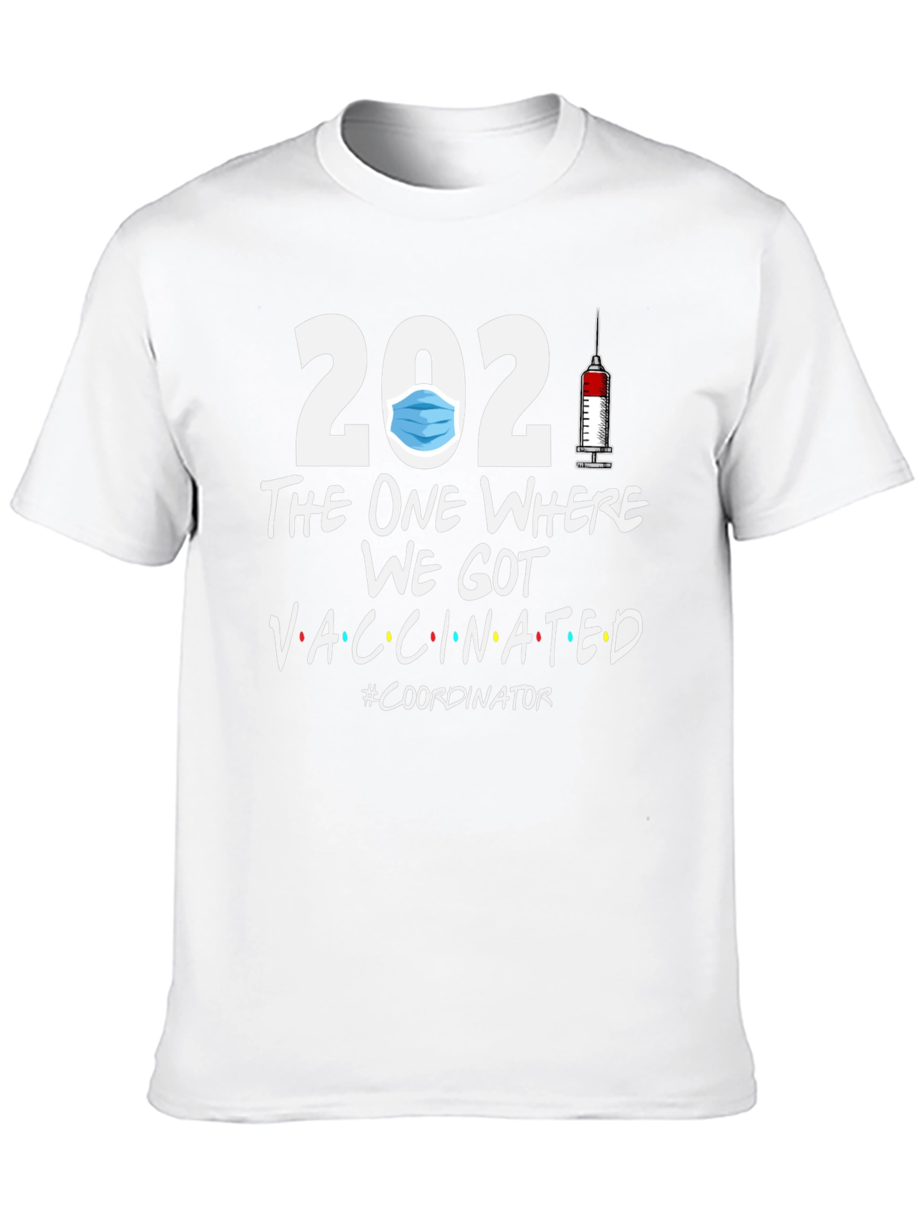 2021 Vaccinated Coordinator T-Shirt
