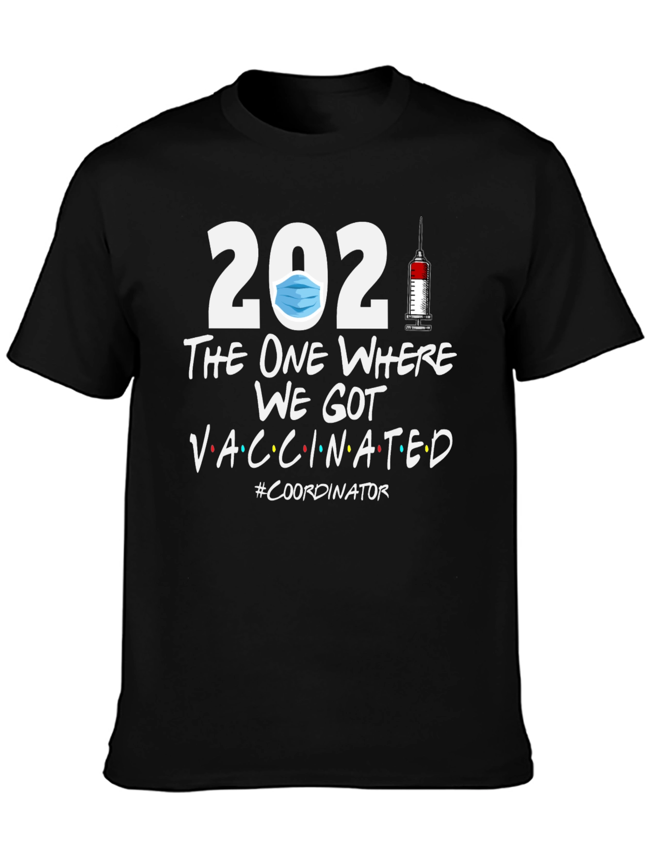 2021 Vaccinated Coordinator T-Shirt