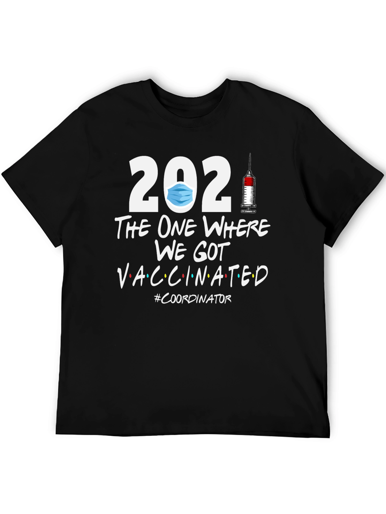 2021 Vaccinated Coordinator T-Shirt