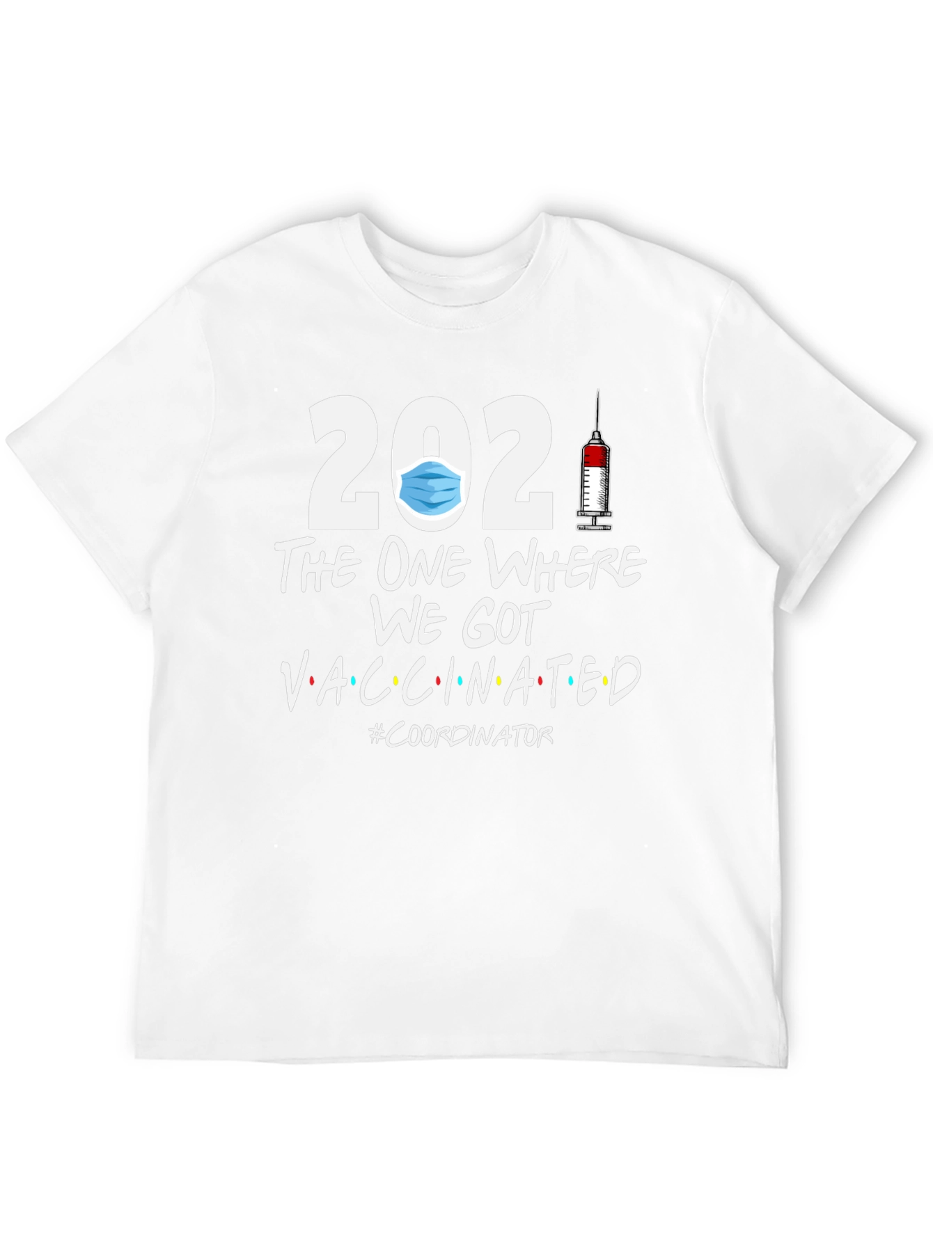 2021 Vaccinated Coordinator T-Shirt
