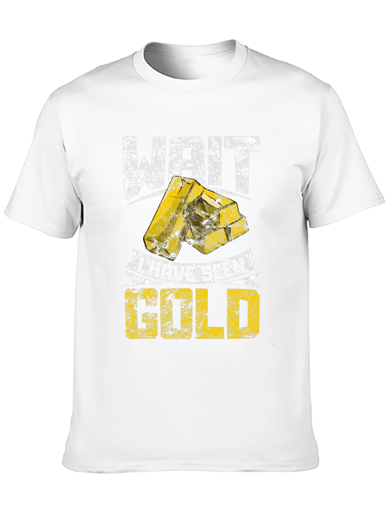 Wait I Have Seen Gold - Graphic T-Shirt