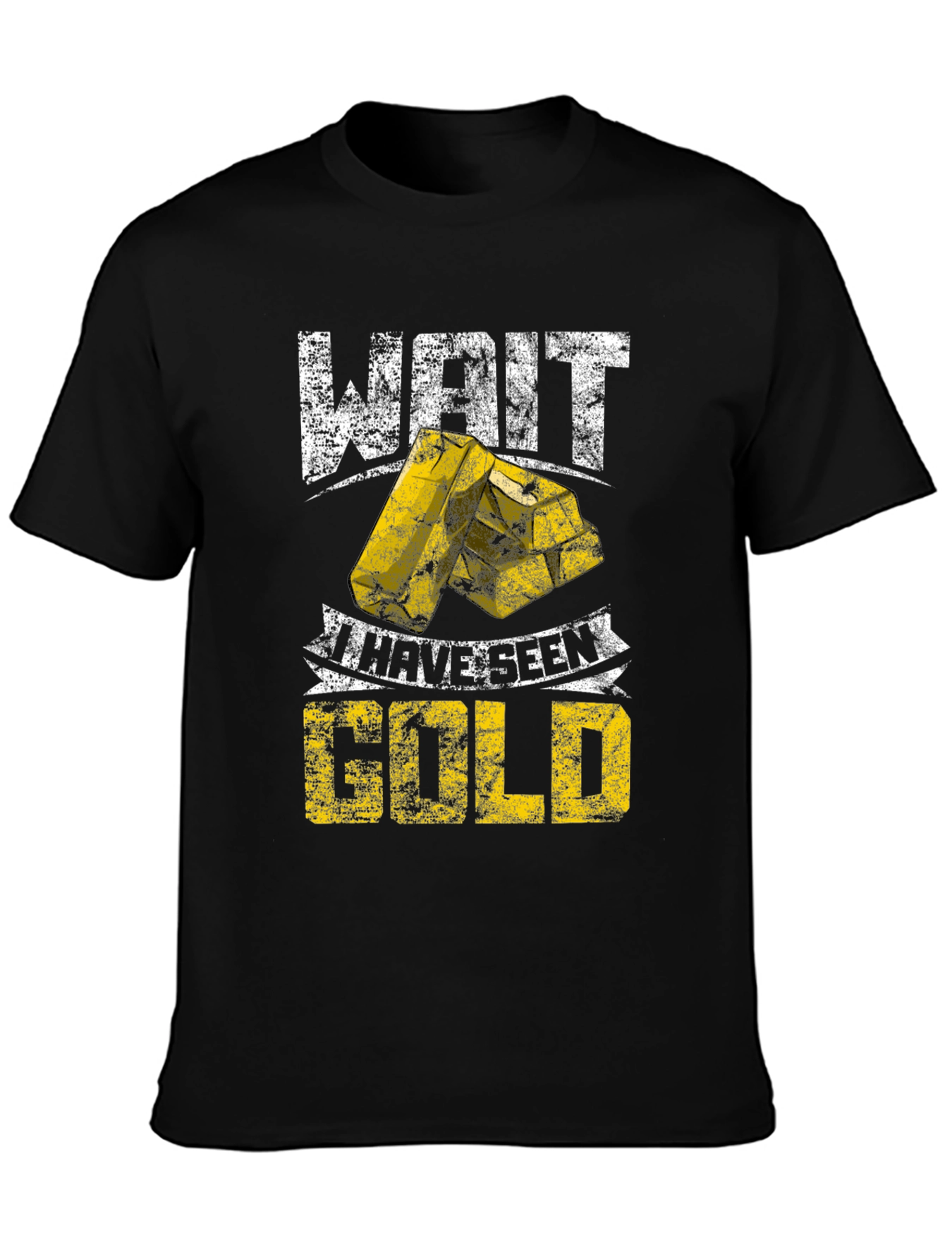 Wait I Have Seen Gold - Graphic T-Shirt
