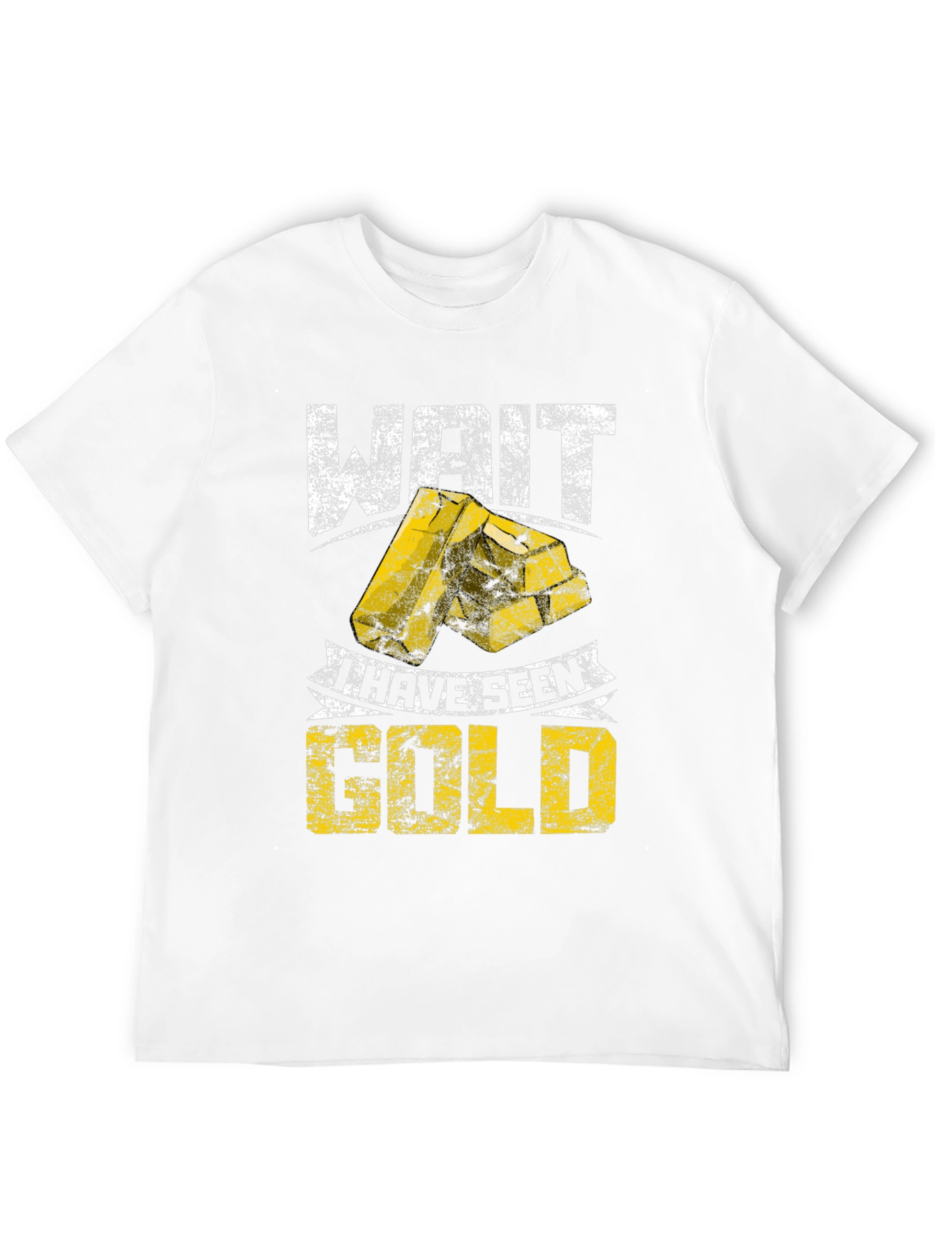 Wait I Have Seen Gold - Graphic T-Shirt