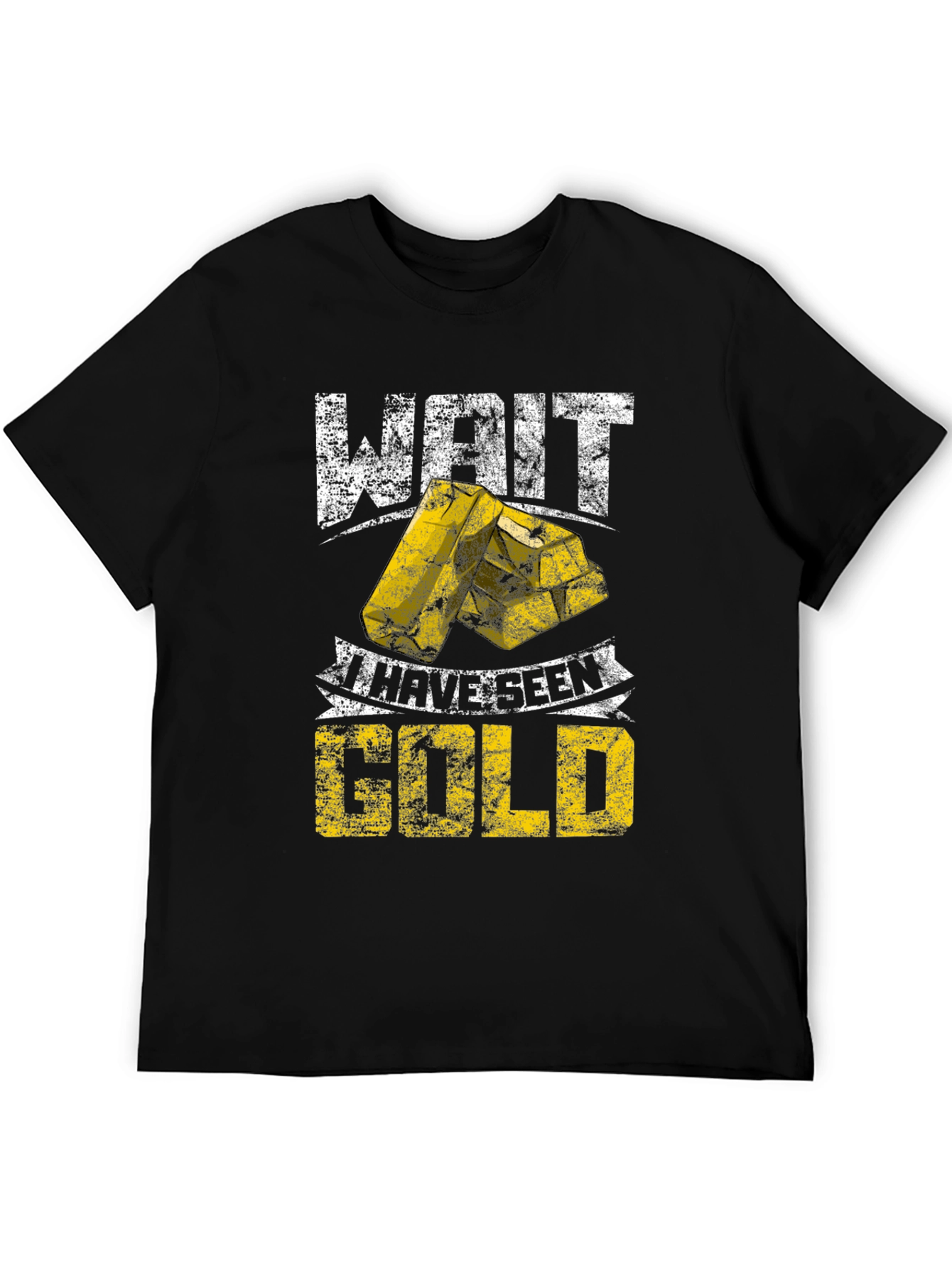 Wait I Have Seen Gold - Graphic T-Shirt