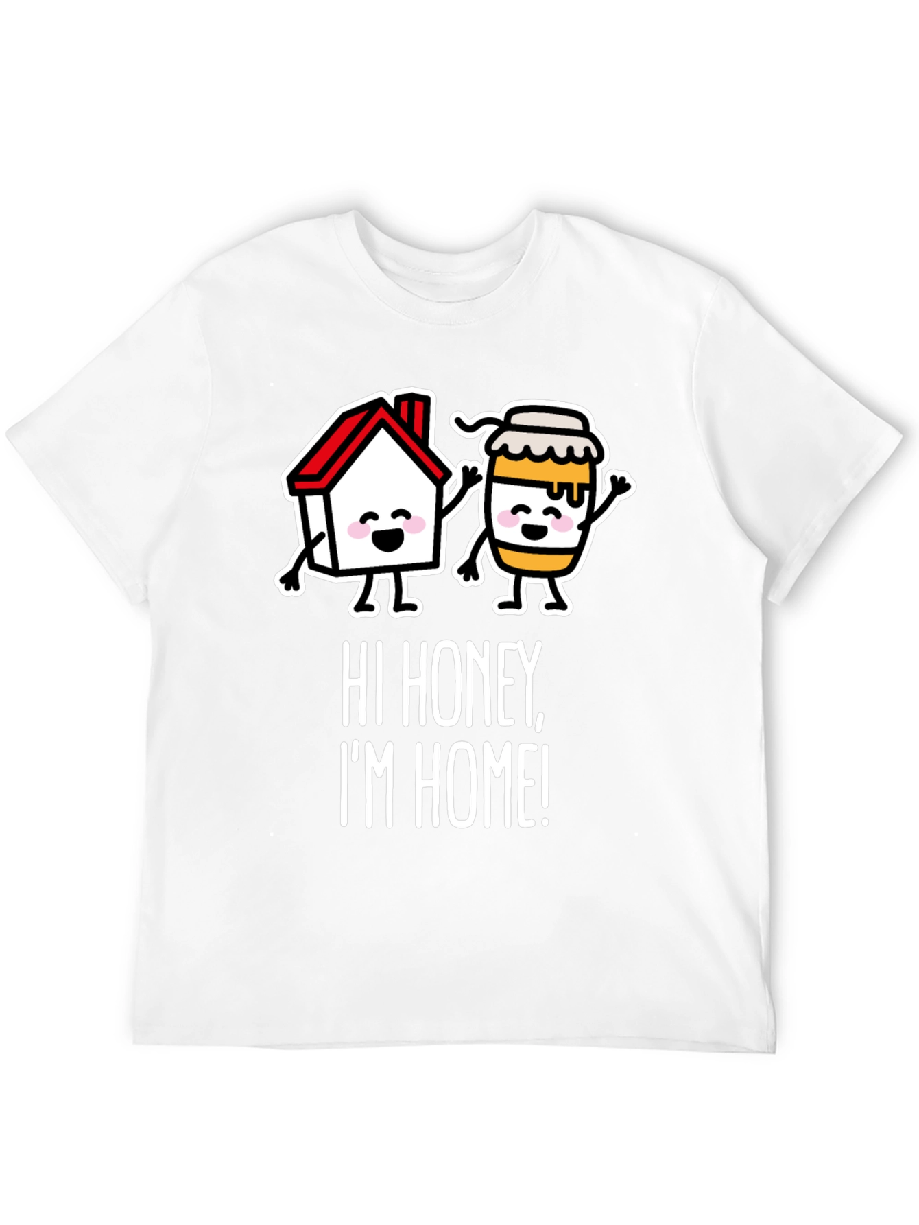 Hi Honey Im Home! Graphic Tee