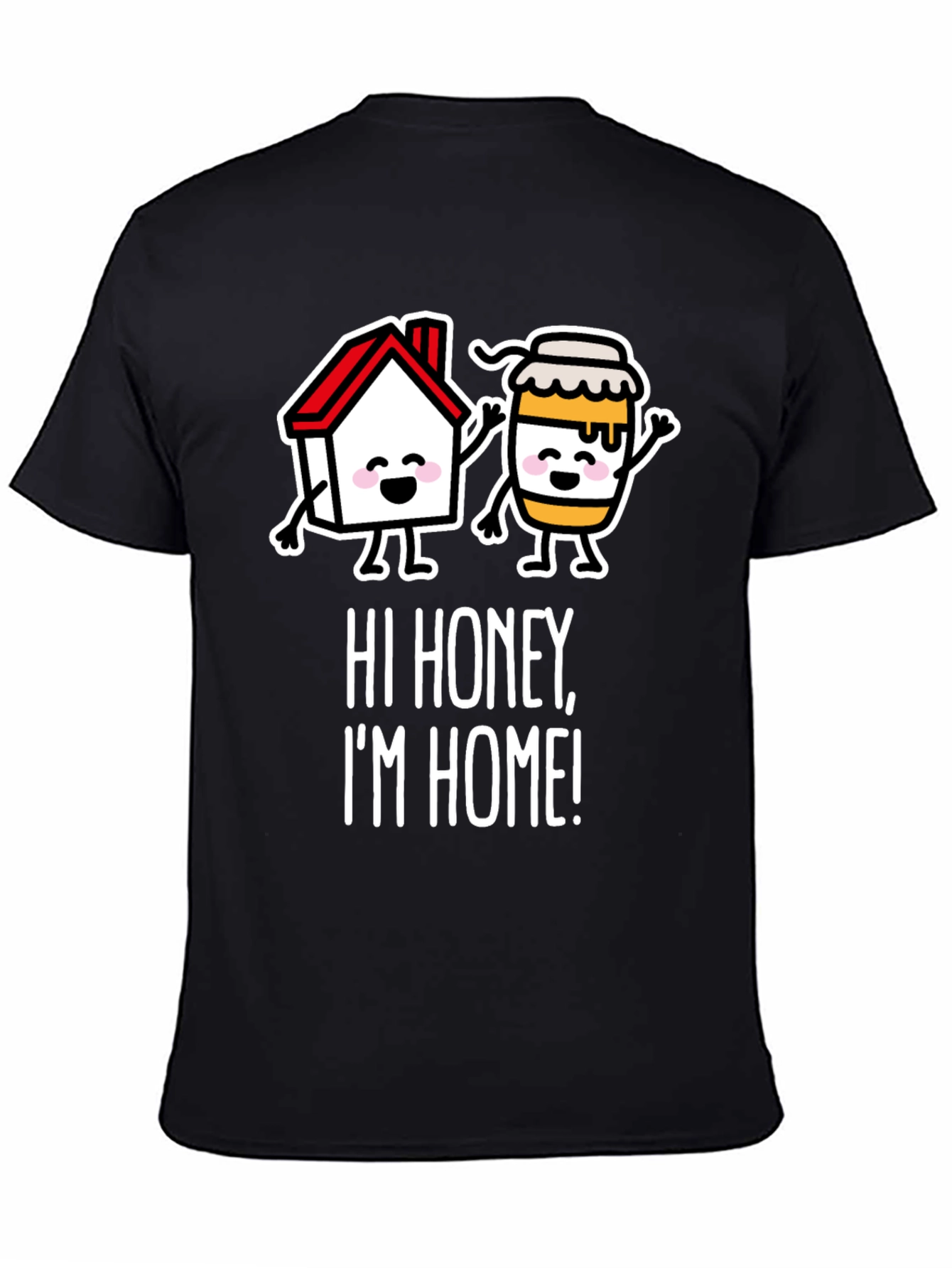 Hi Honey Im Home! Graphic Tee