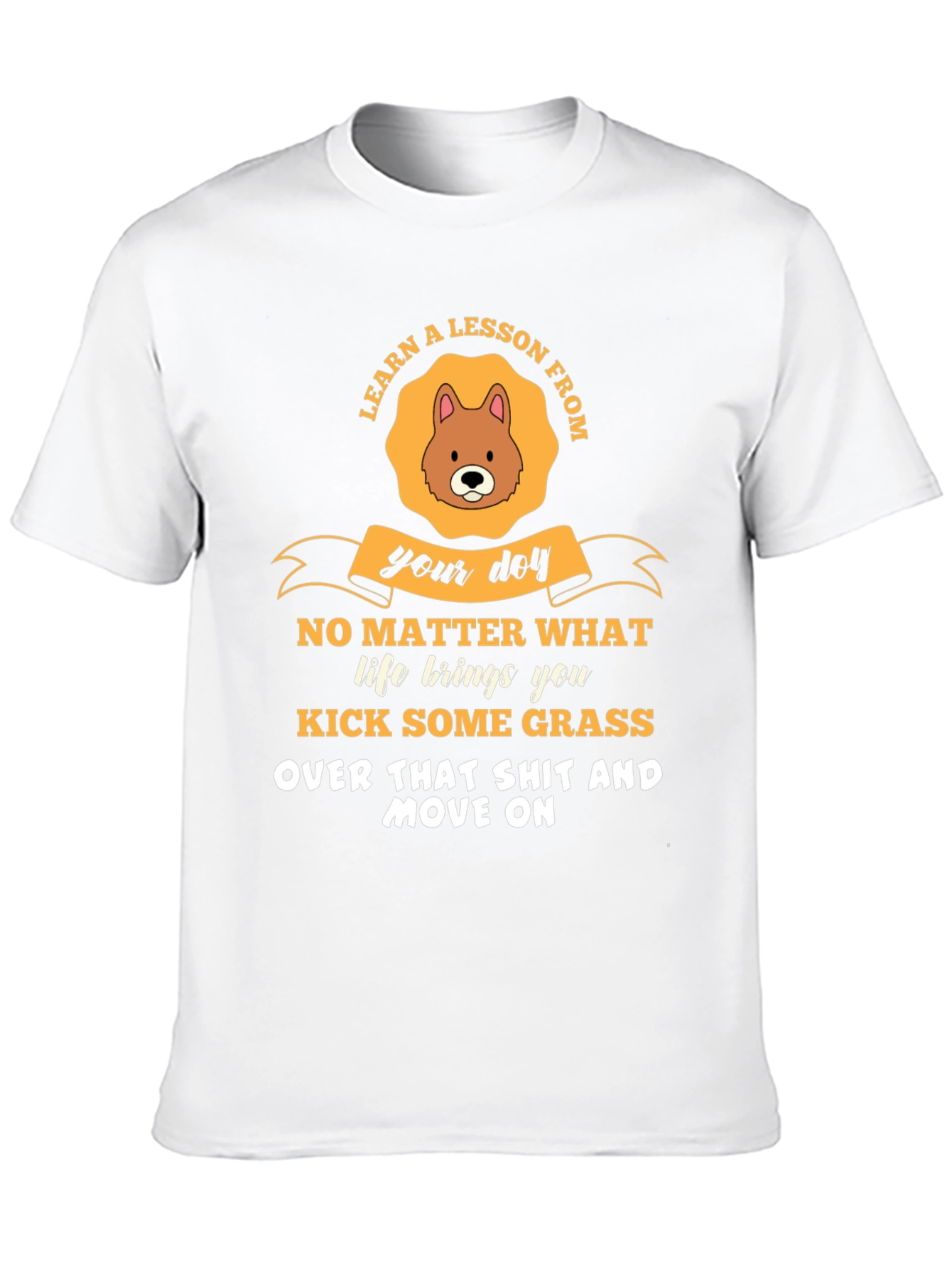 Learn a Lesson From Your Dog T-Shirt