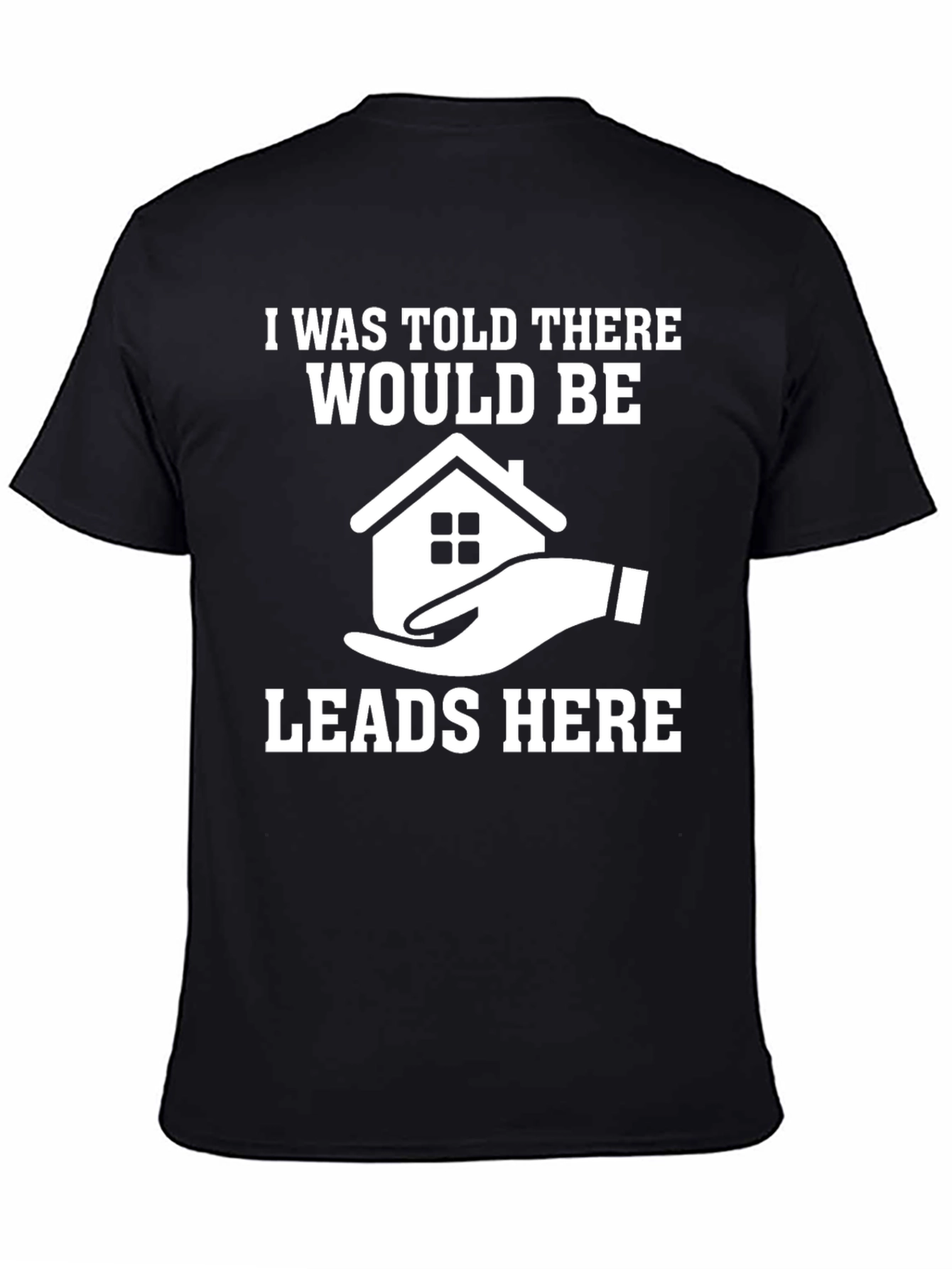 Real Estate Leads T-Shirt - Funny Realtor Gift