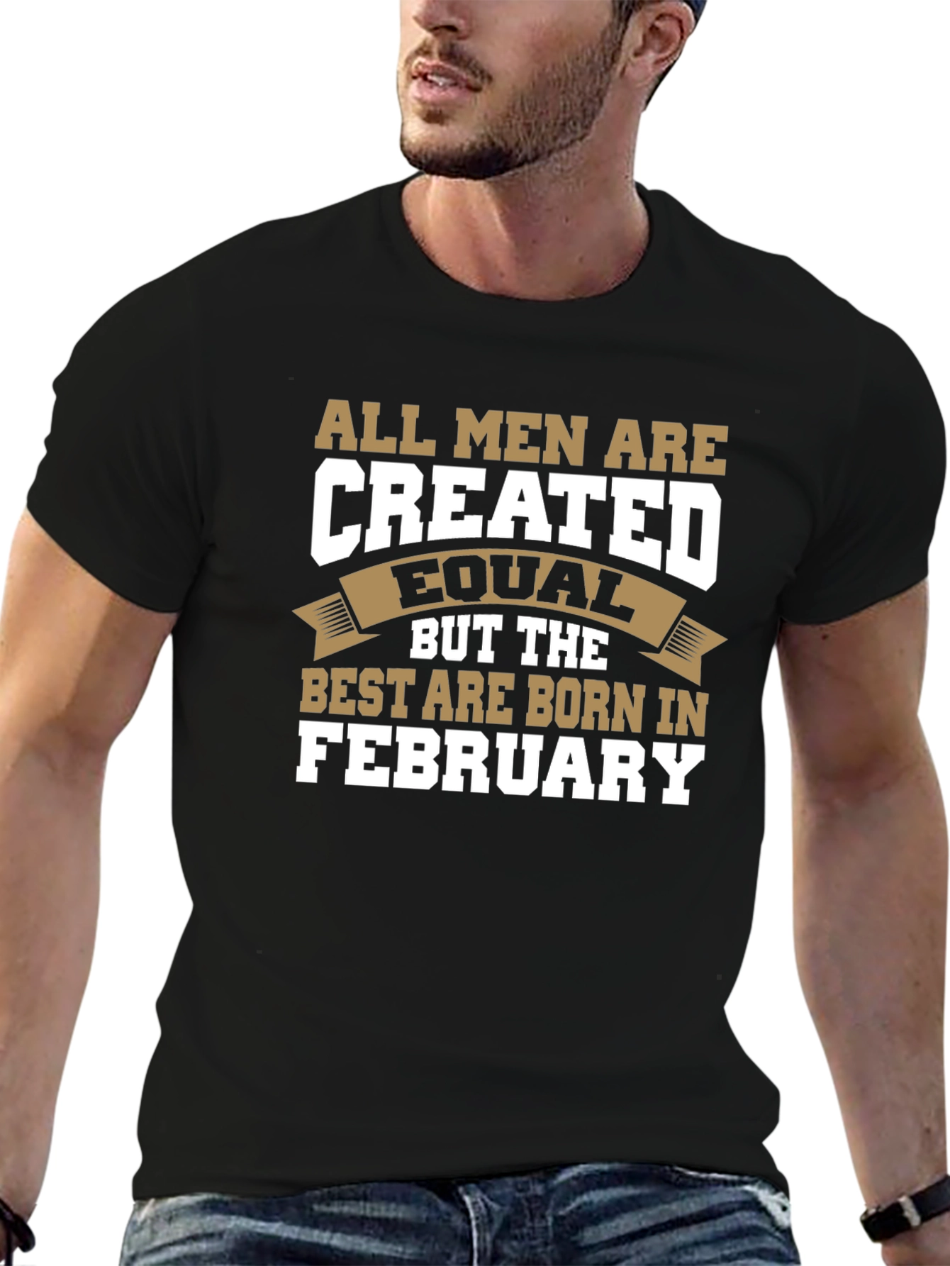 All Men Are Created Equal February Birthday T-Shirt