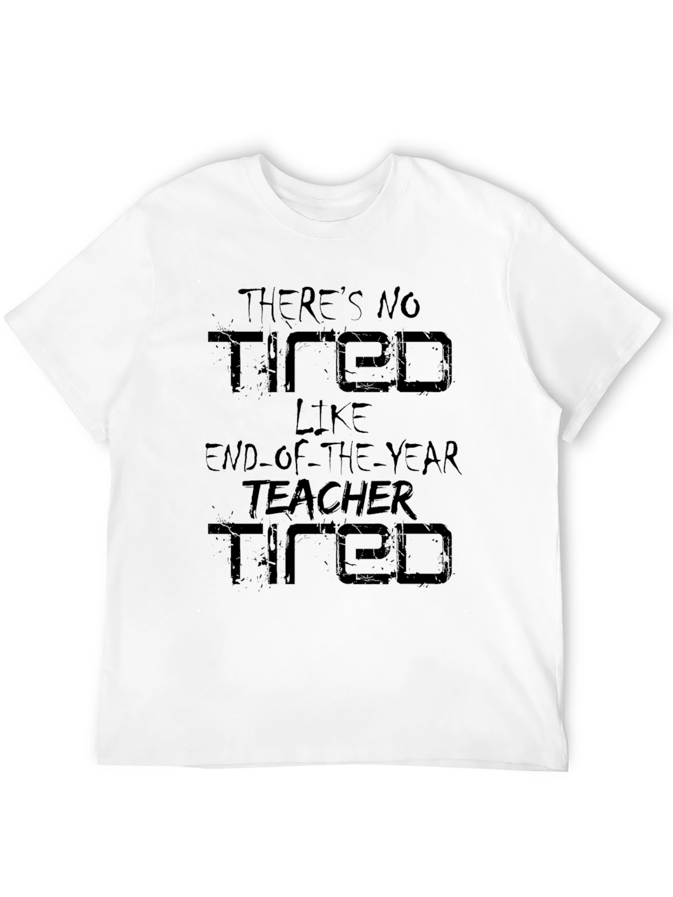 End-of-Year Teacher Tired Graphic T-Shirt