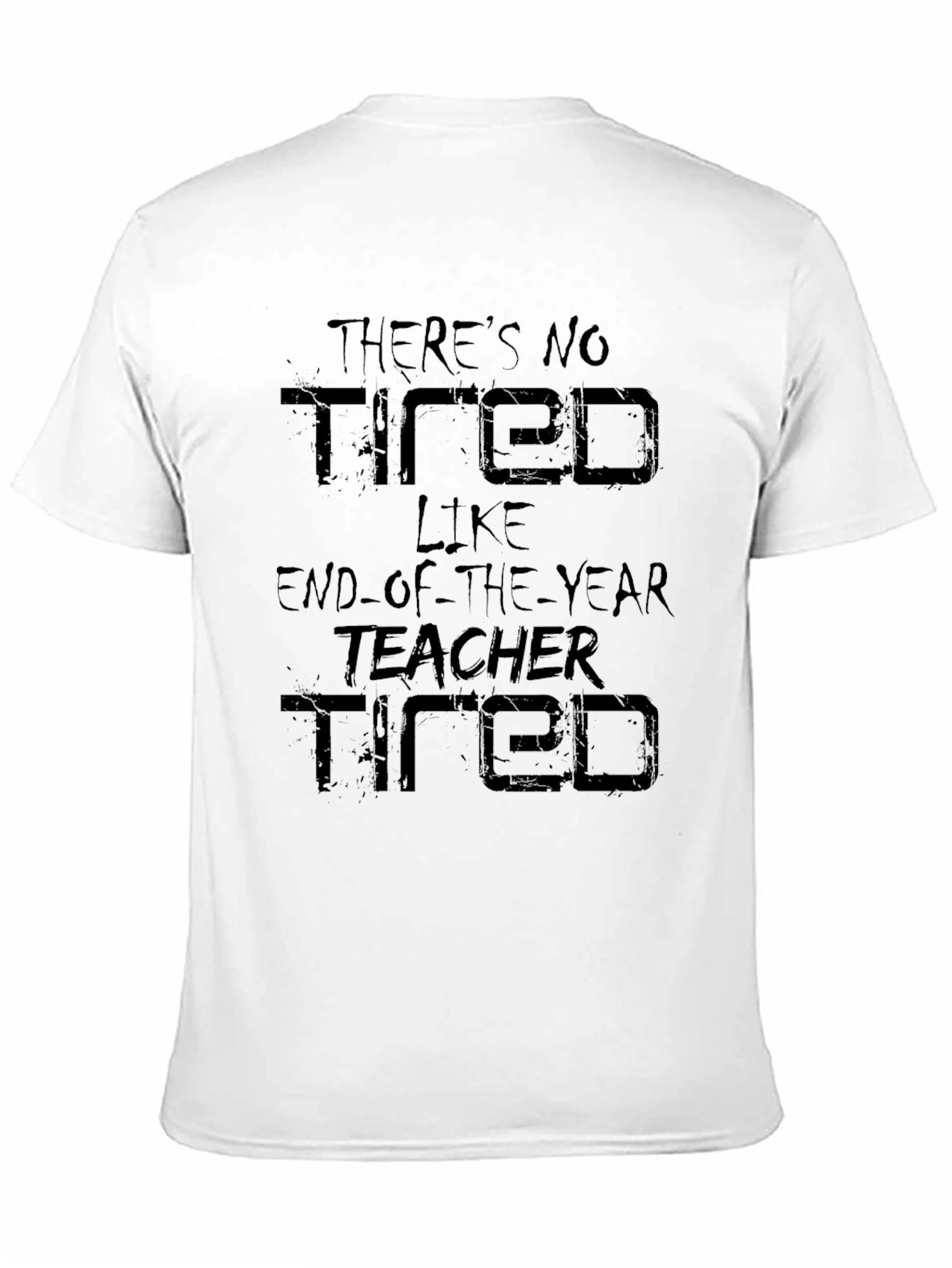 End-of-Year Teacher Tired Graphic T-Shirt