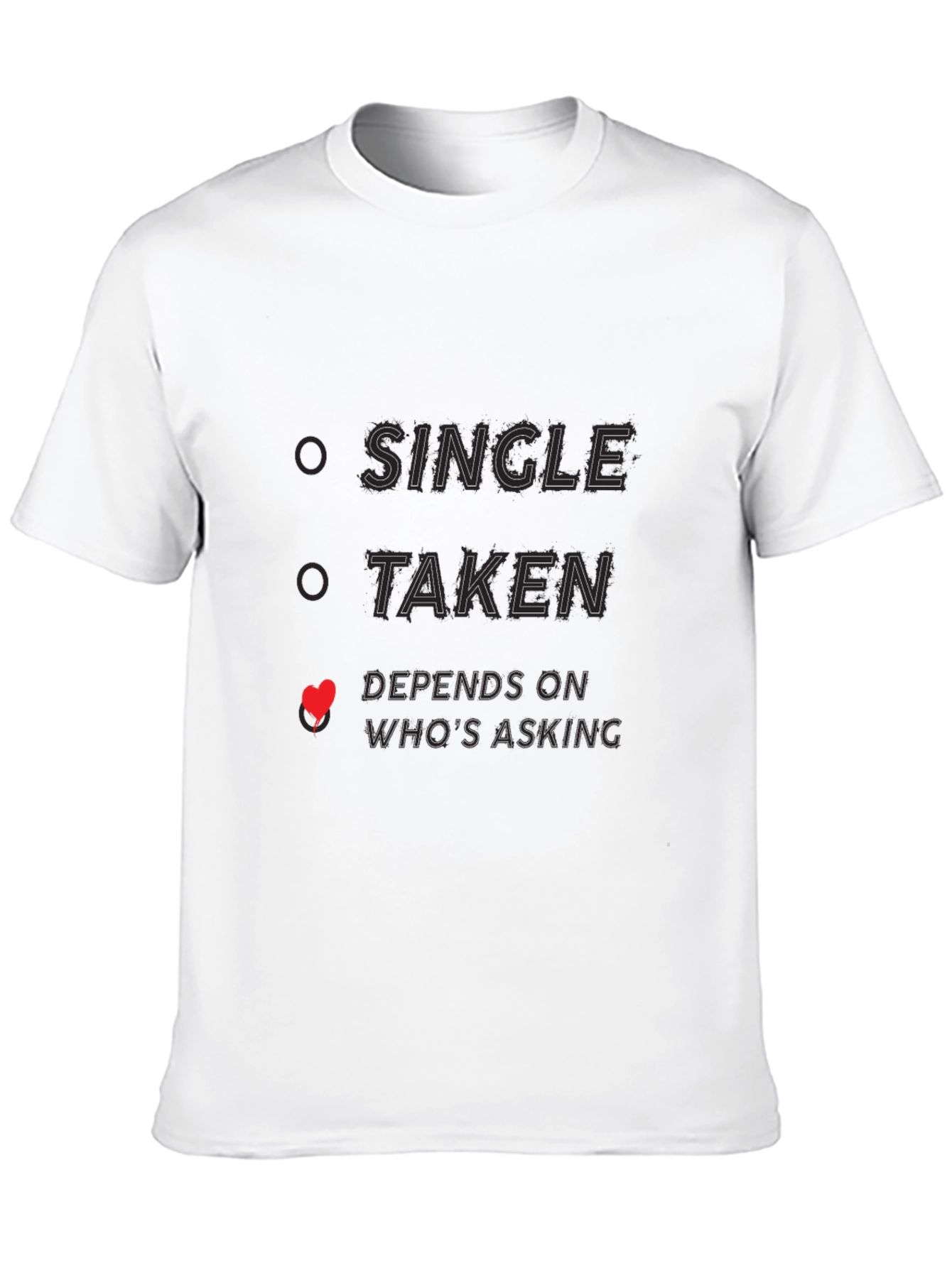 Single Taken Depends Funny Novelty T-Shirt