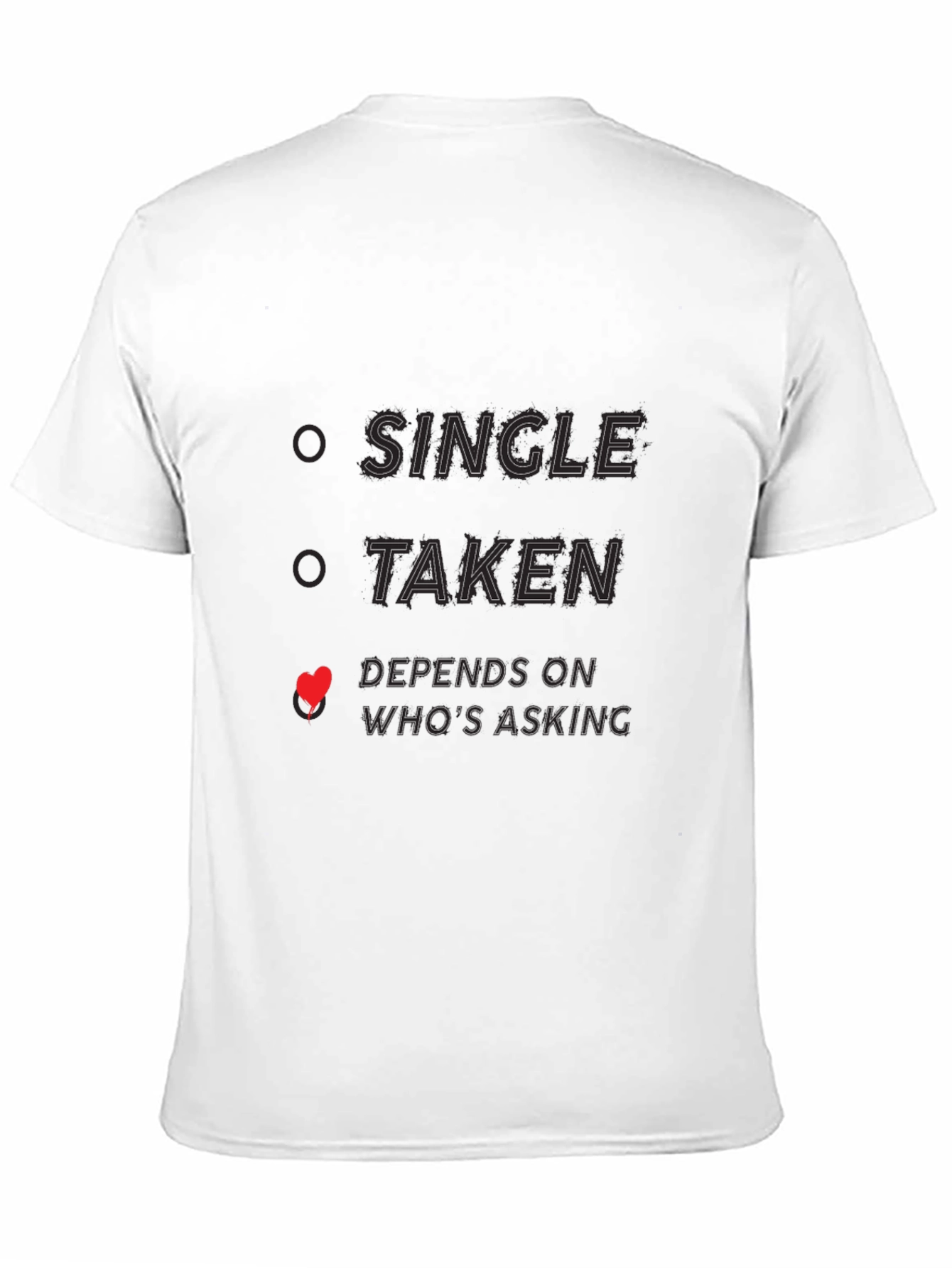 Single Taken Depends Funny Novelty T-Shirt