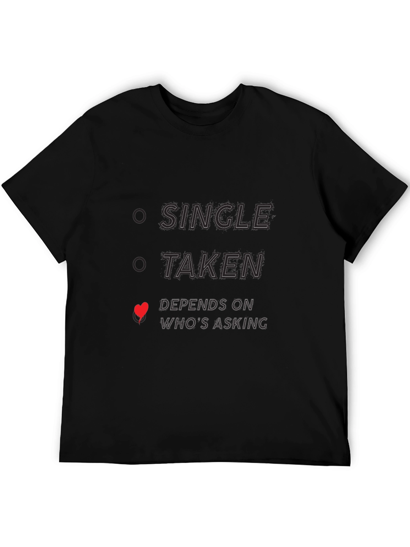 Single Taken Depends Funny Novelty T-Shirt