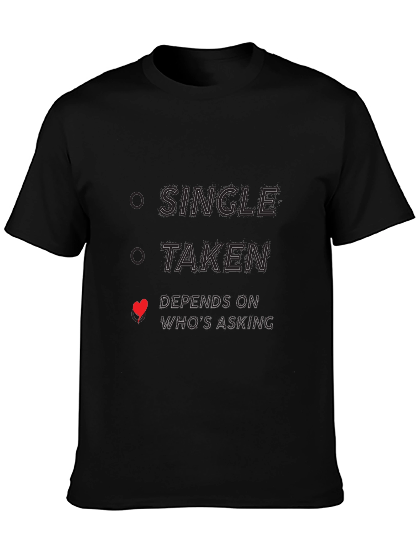 Single Taken Depends Funny Novelty T-Shirt