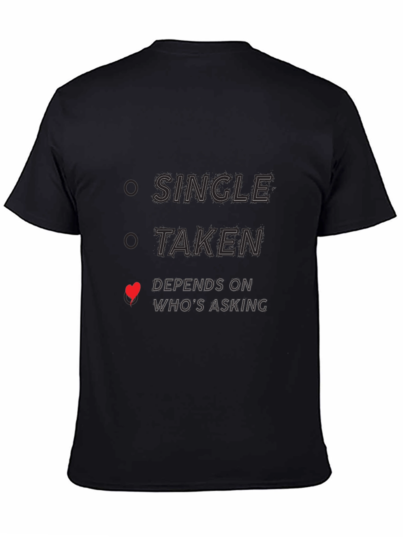 Single Taken Depends Funny Novelty T-Shirt
