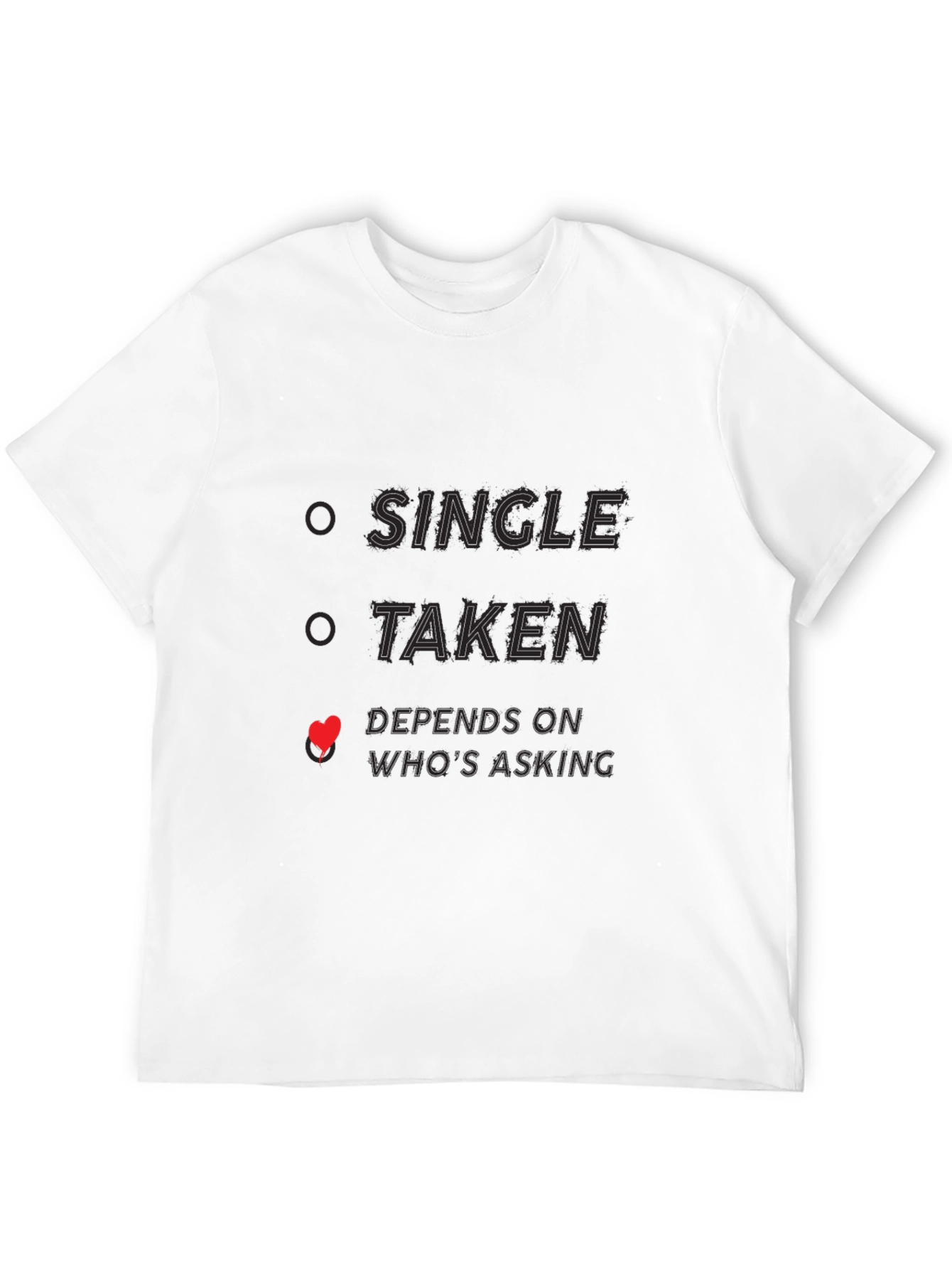 Single Taken Depends Funny Novelty T-Shirt