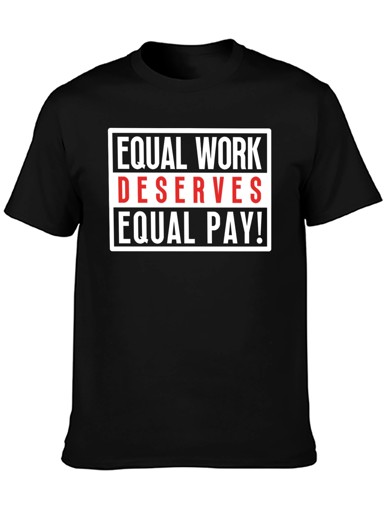 Equal Work Deserves Equal Pay Graphic Tee