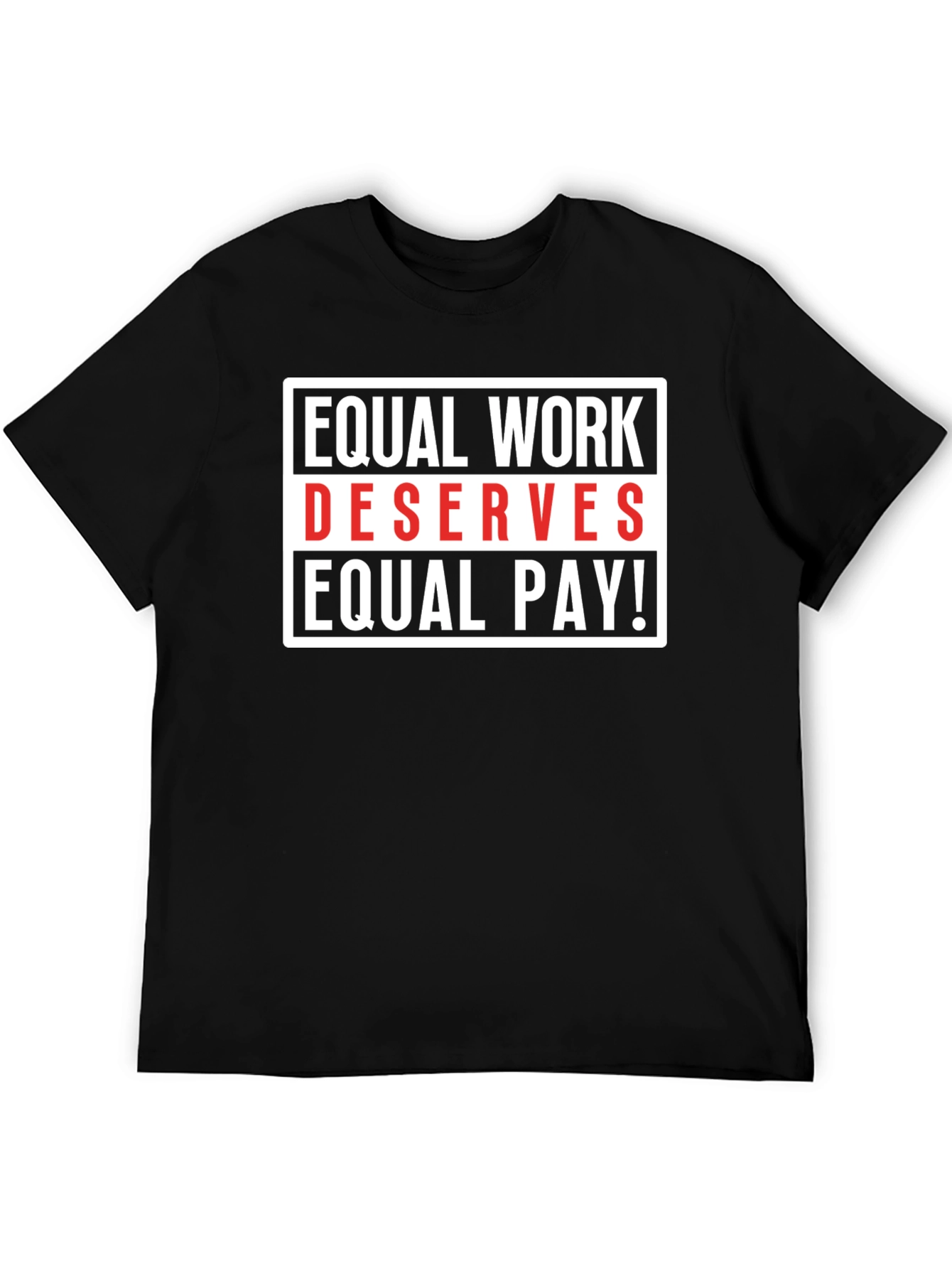 Equal Work Deserves Equal Pay Graphic Tee