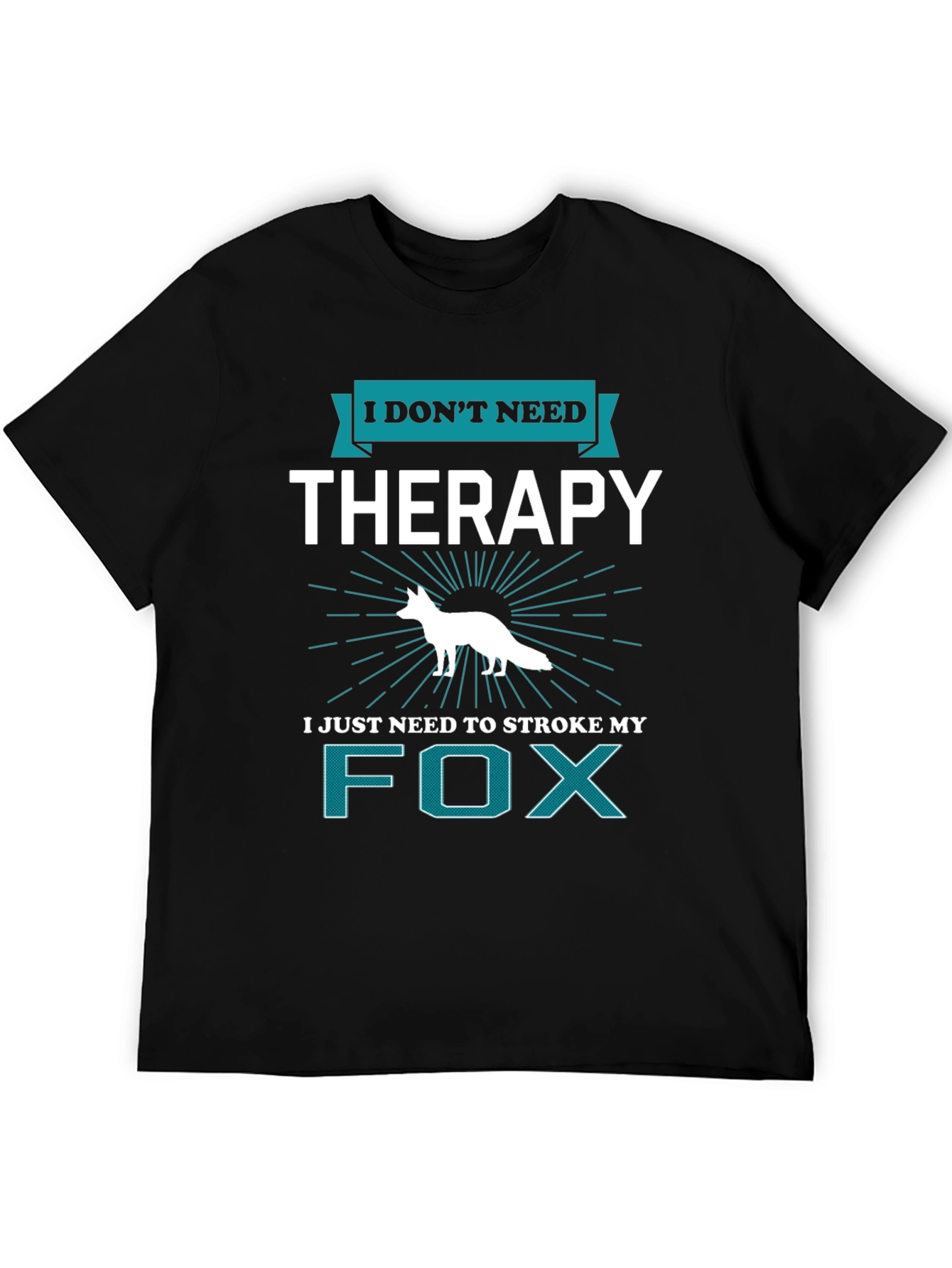 I Dont Need Therapy Fox T-Shirt
