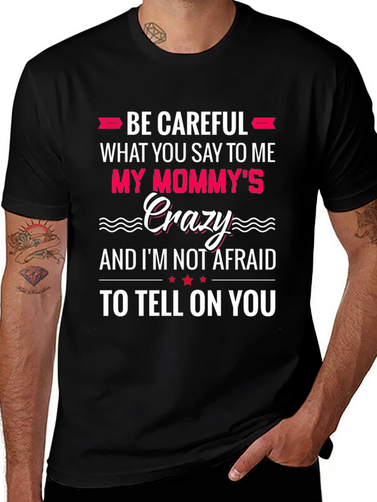 Be Careful What You Say to Me T-Shirt