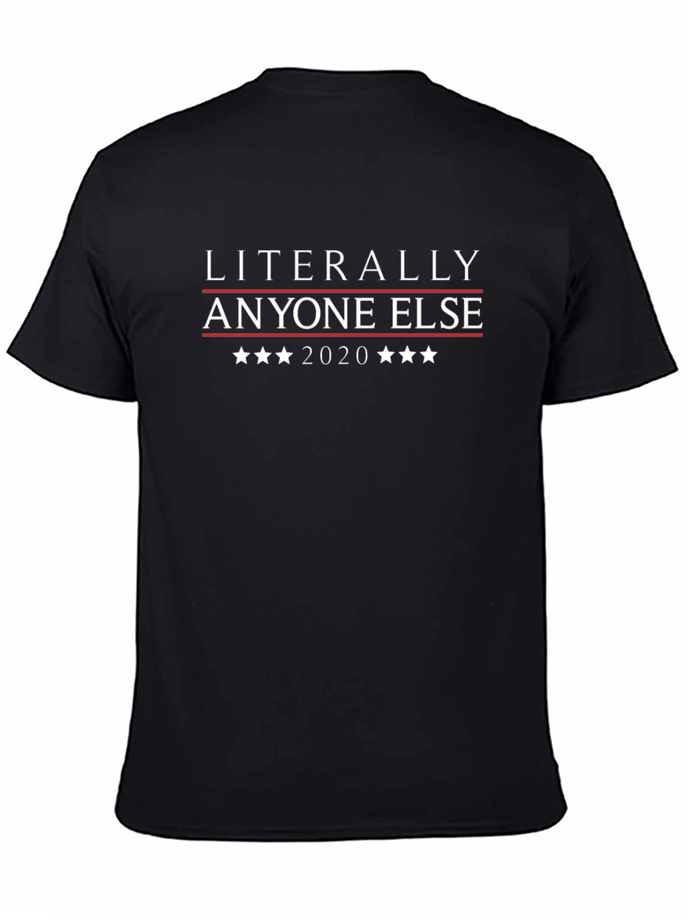 Literally Anyone Else 2020 T-Shirt