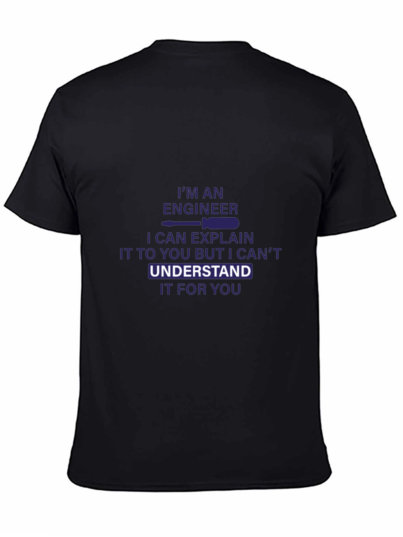 Engineer T-Shirt - I Can Explain But Cant Understand