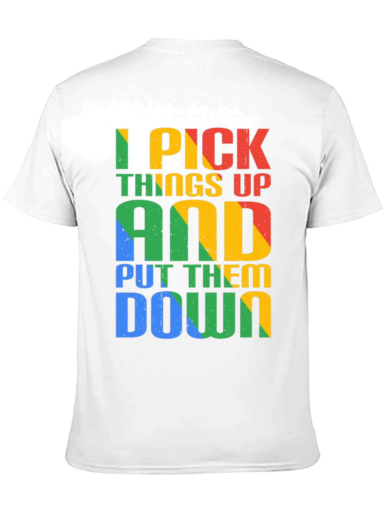 I Pick Things Up and Put Them Down T-Shirt