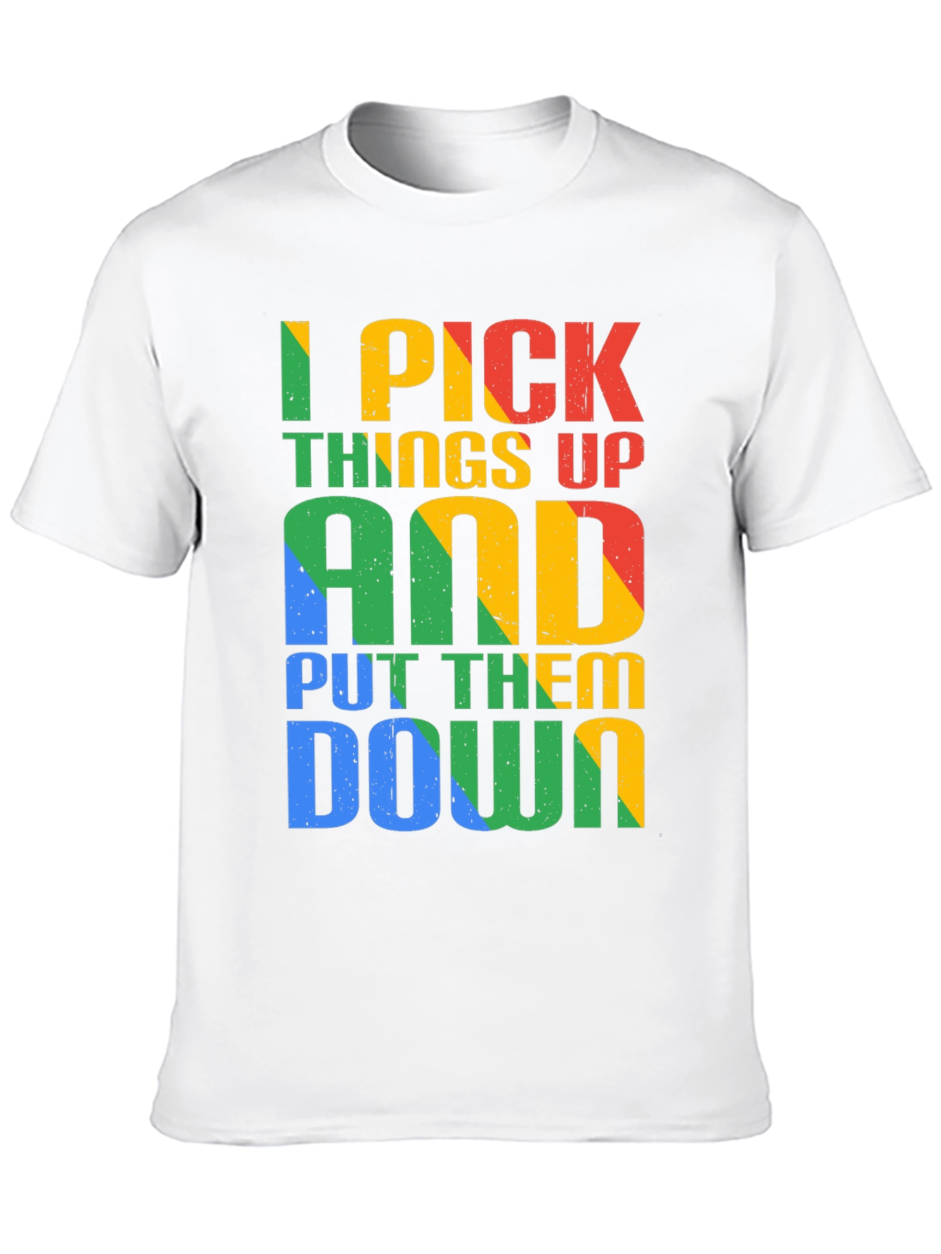 I Pick Things Up and Put Them Down T-Shirt