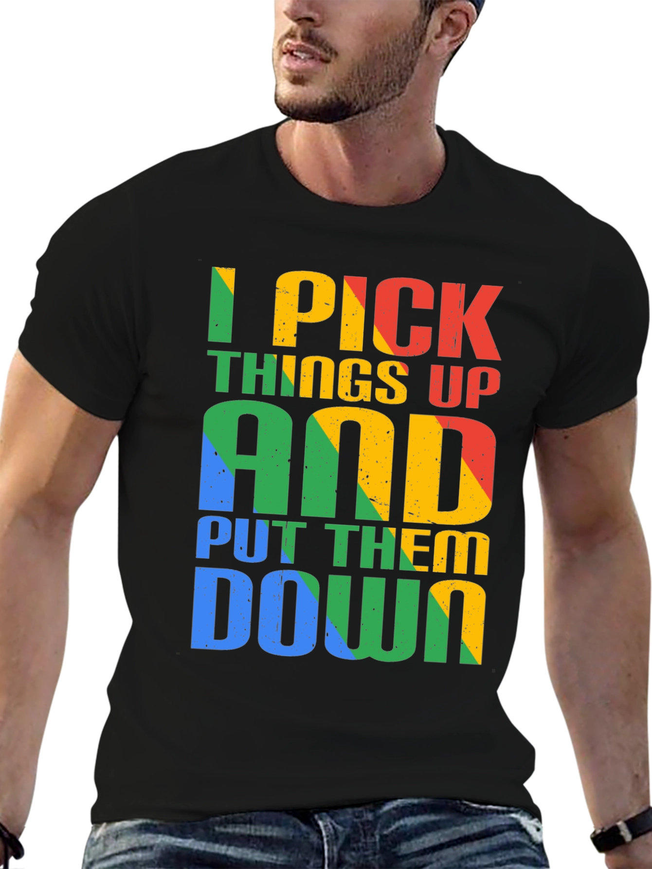 I Pick Things Up and Put Them Down T-Shirt