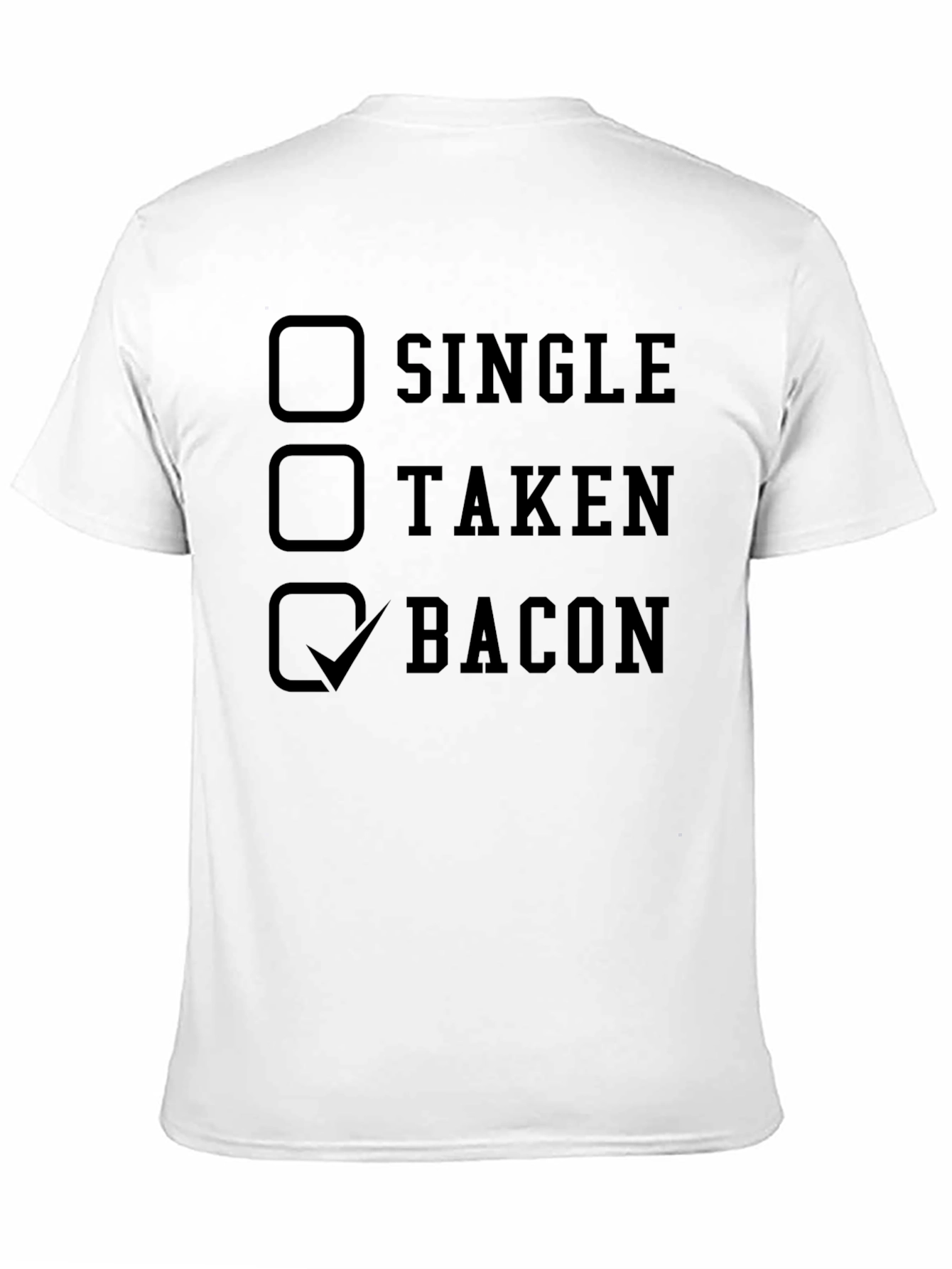 Bacon Lovers T-Shirt: Single Taken Bacon Checkbox