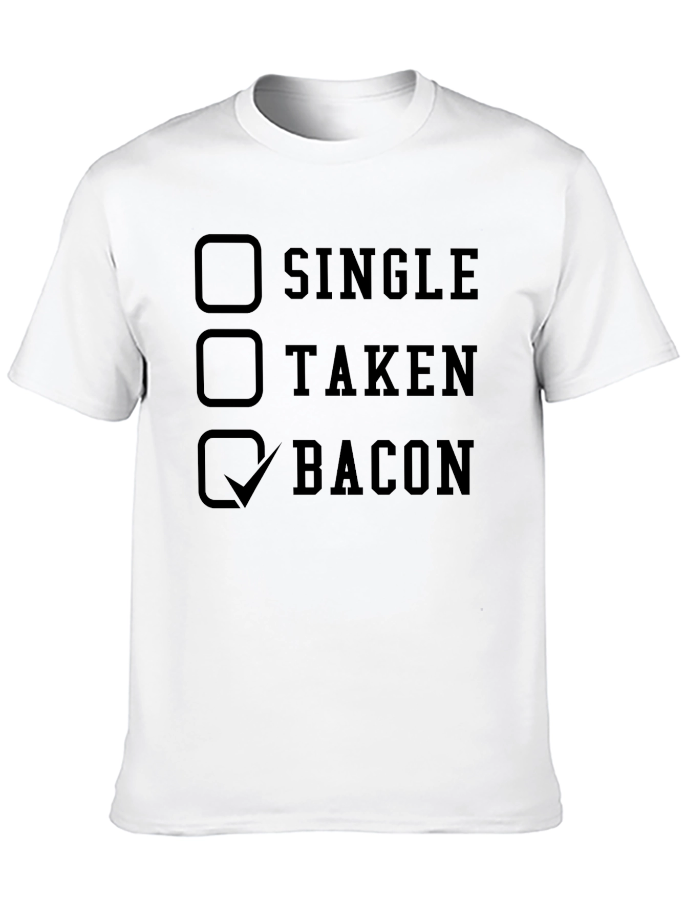 Bacon Lovers T-Shirt: Single Taken Bacon Checkbox