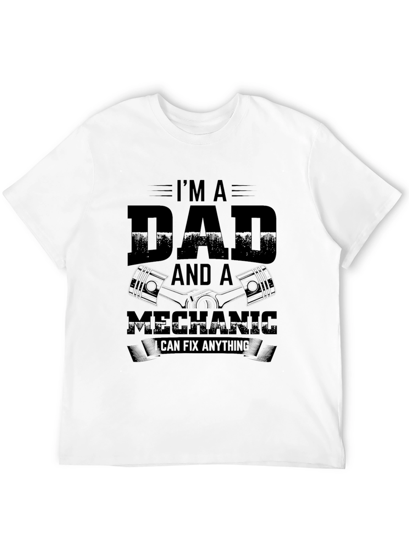 Dad Mechanic T-Shirt - I Can Fix Anything