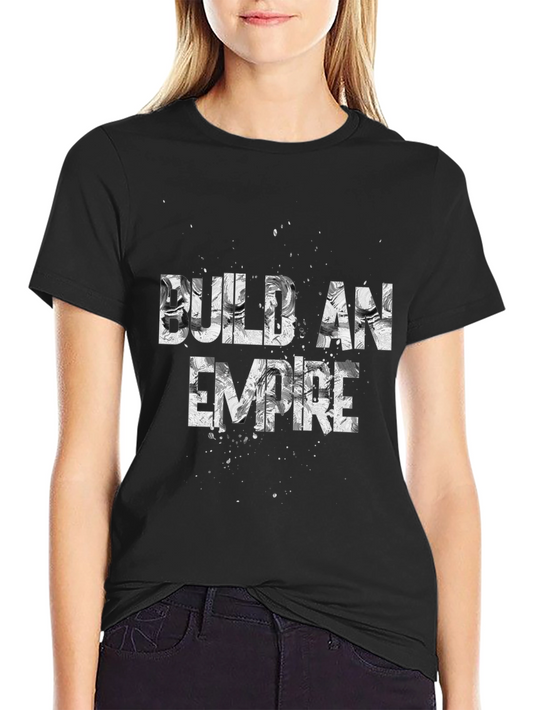 Build An Empire Graphic Tee - Bold Statement Shirt