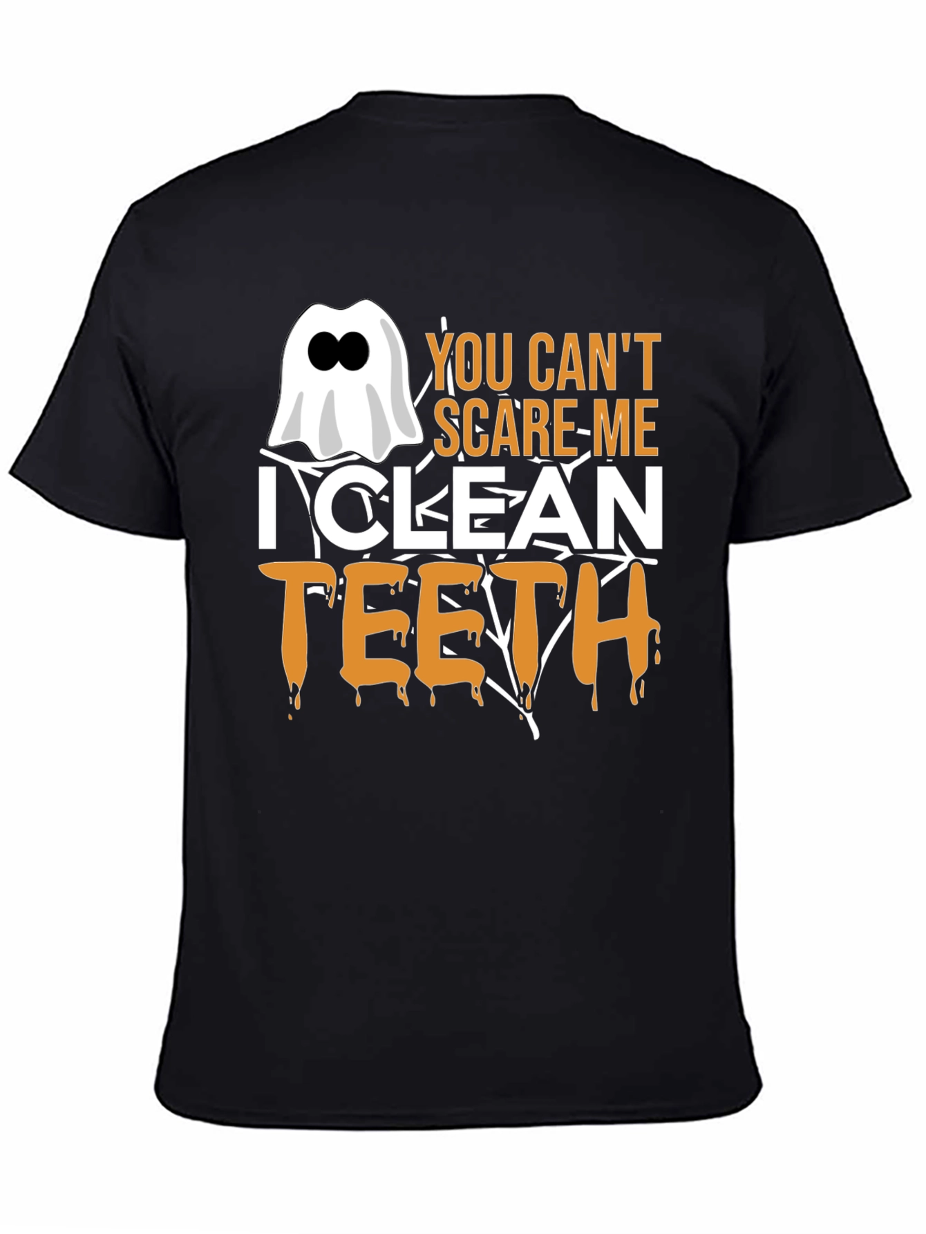 You Cant Scare Me I Clean Teeth Halloween T-Shirt