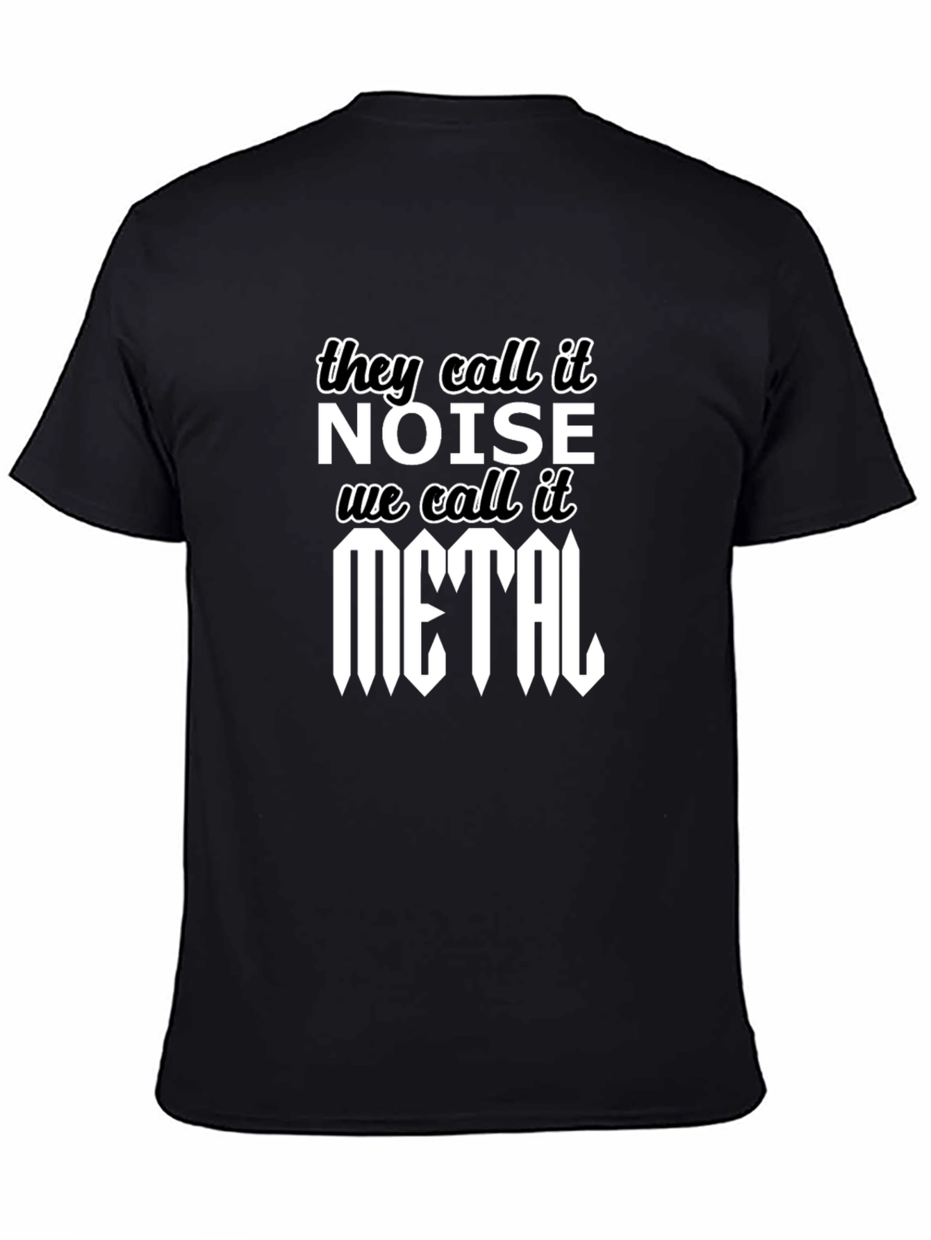 They Call It Noise We Call It Metal T-Shirt
