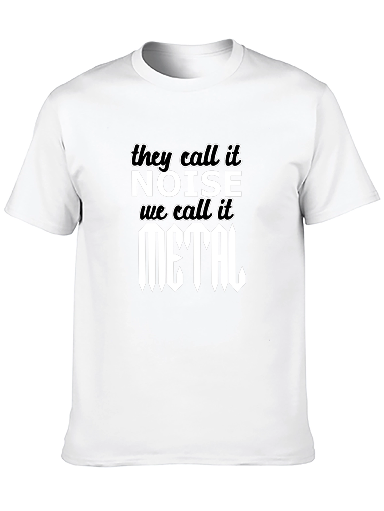 They Call It Noise We Call It Metal T-Shirt
