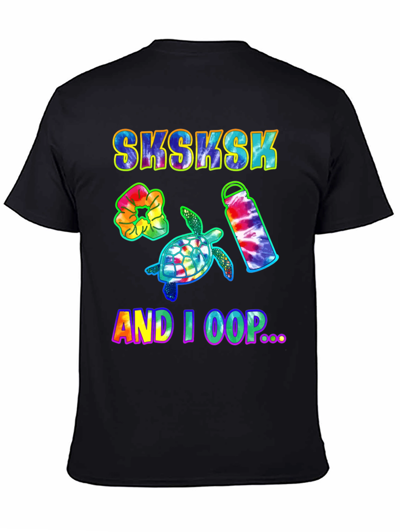 Sksksk And I Oop Turtle Tie Dye T-Shirt