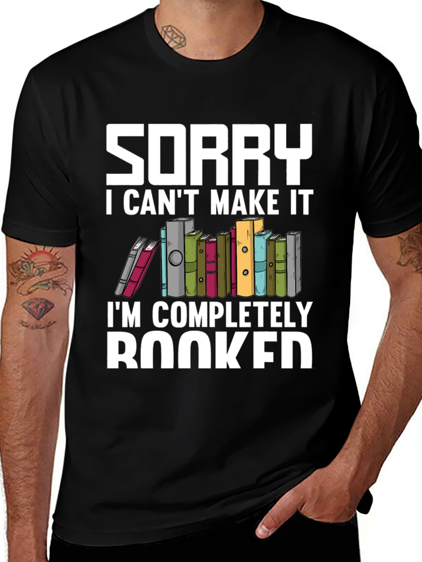 Sorry I Cant Make It Booked T-Shirt