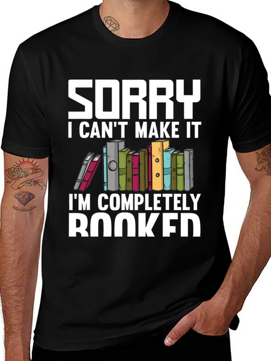Sorry I Cant Make It Booked T-Shirt