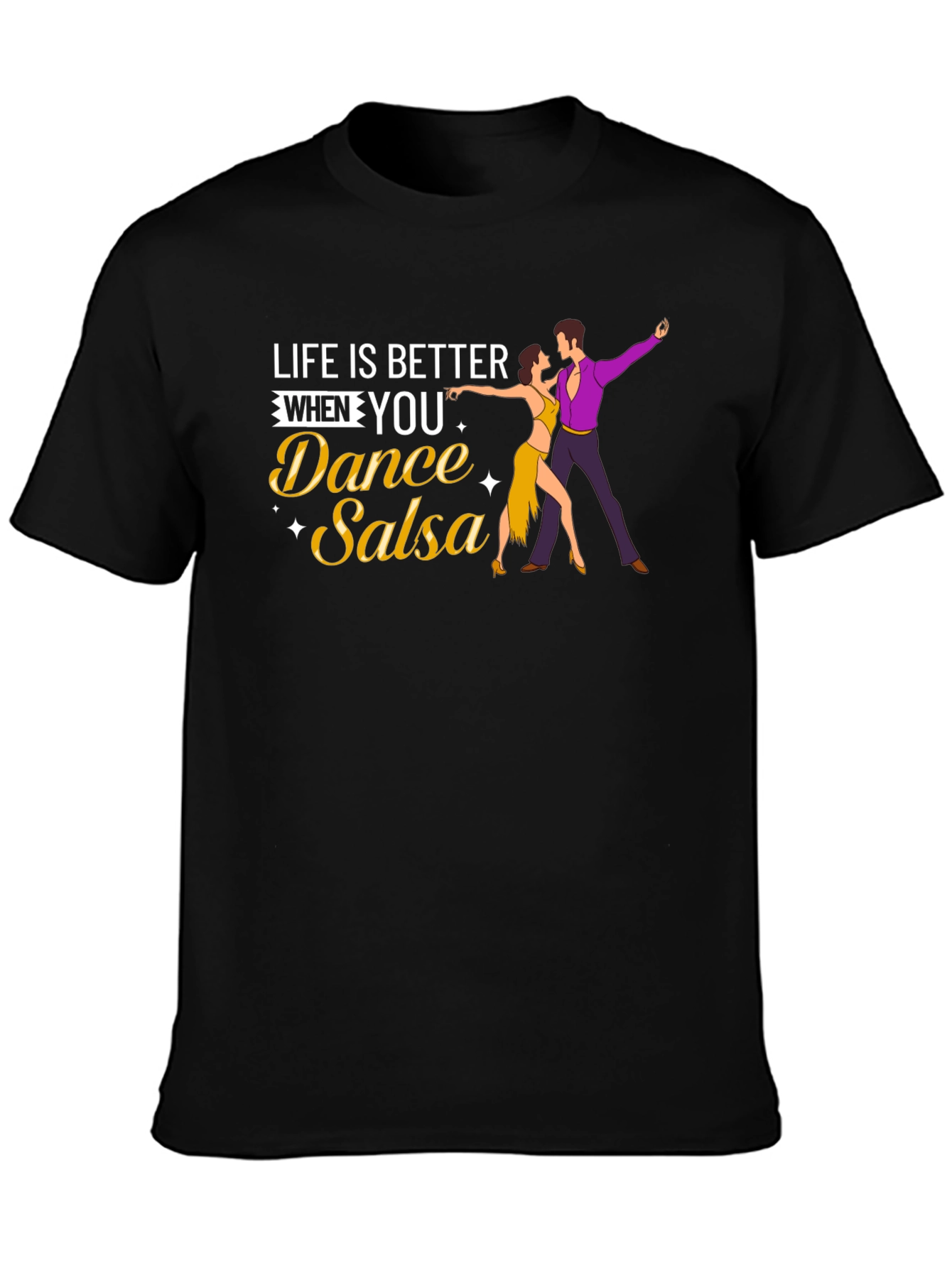 Life is Better Dance Salsa T-Shirt