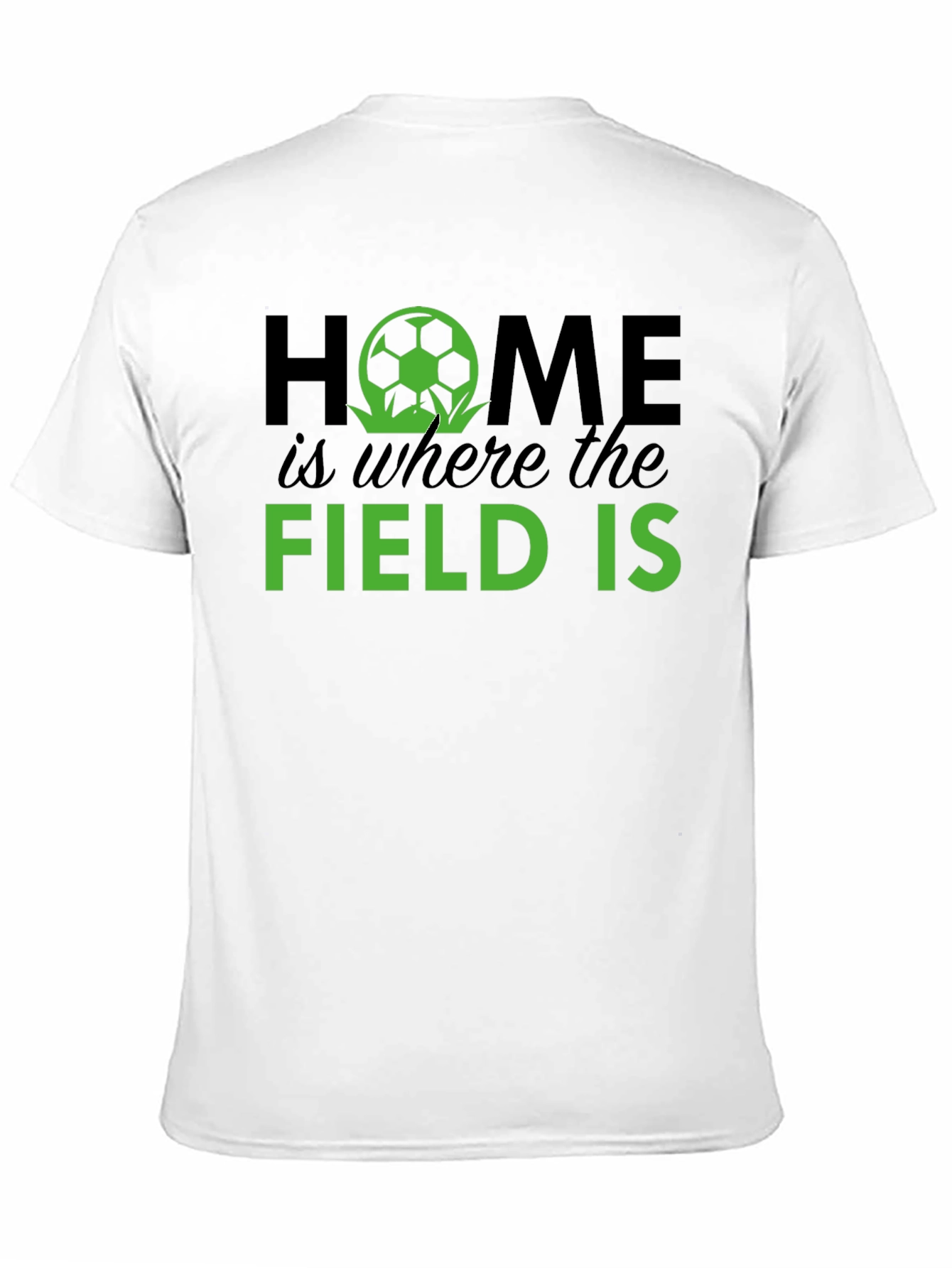 Home Is Where The Field Is Soccer T-Shirt
